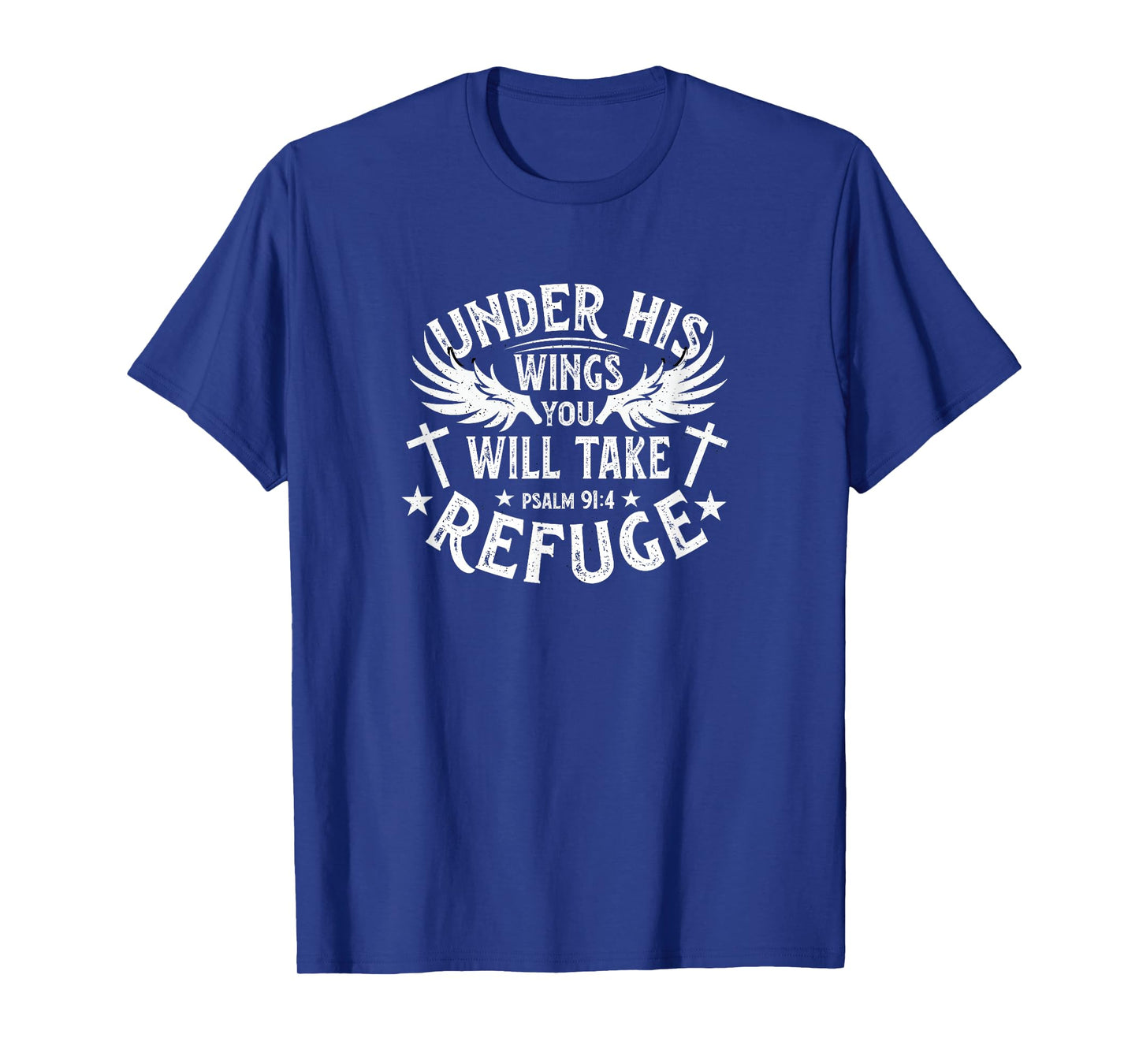 Under His Wings You Will Take Refuge - Psalm 91:4 T-Shirt
