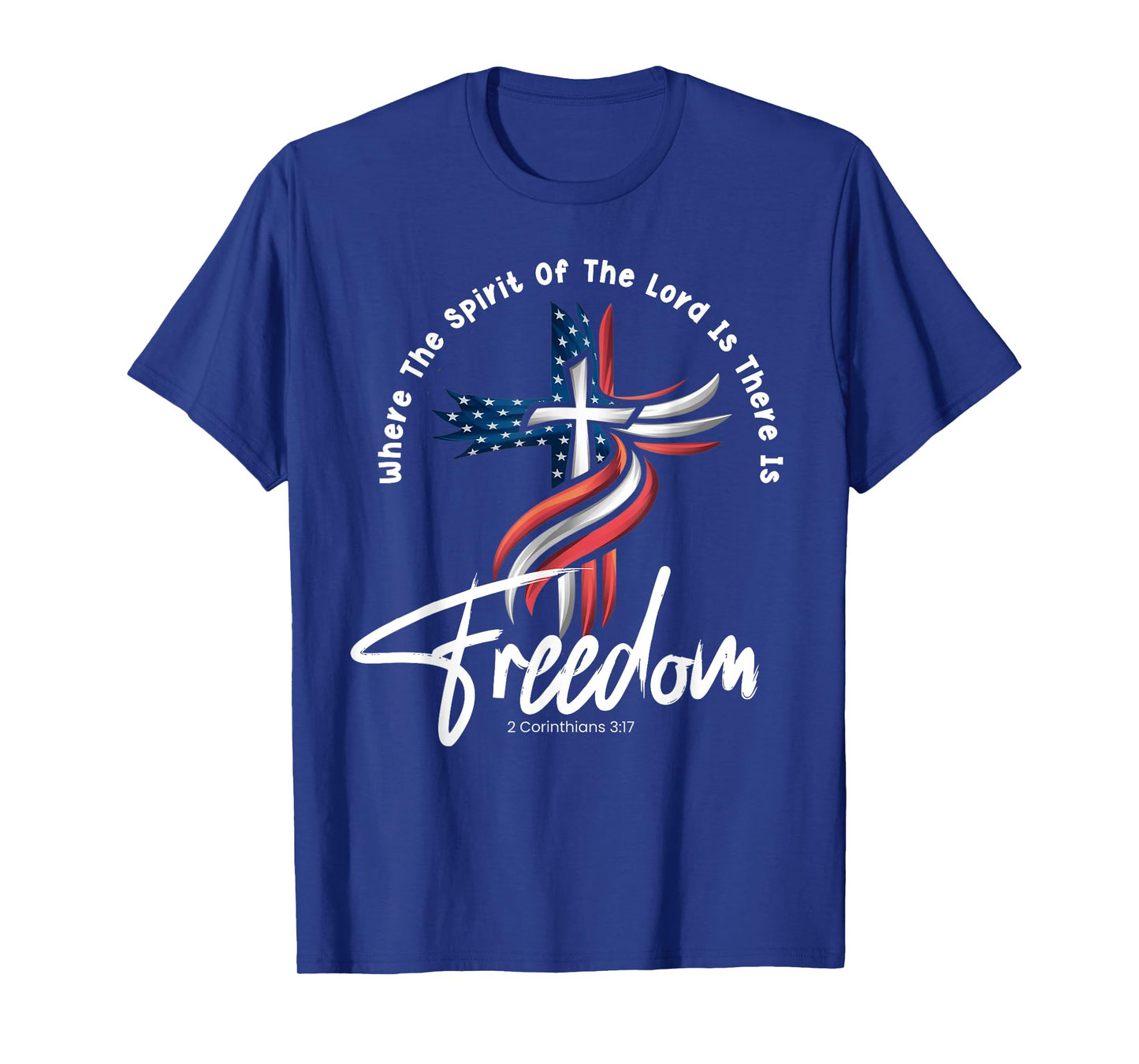 Where The Spirit Of The Lord Is There Is Freedom Patriotic T-Shirt for Women Men