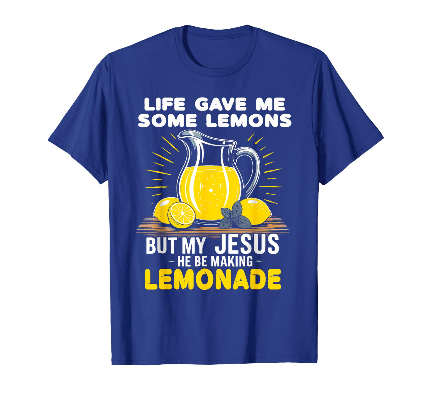 Life Gave Me Lemons Jesus Be Making Lemonade Shirt T-Shirt