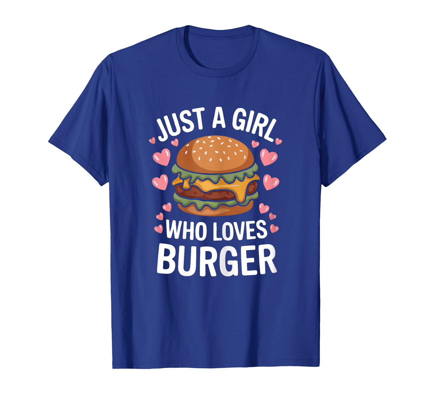 Just A Girl Who Loves Burger Cheeseburger Hamburger Lovers T-Shirt