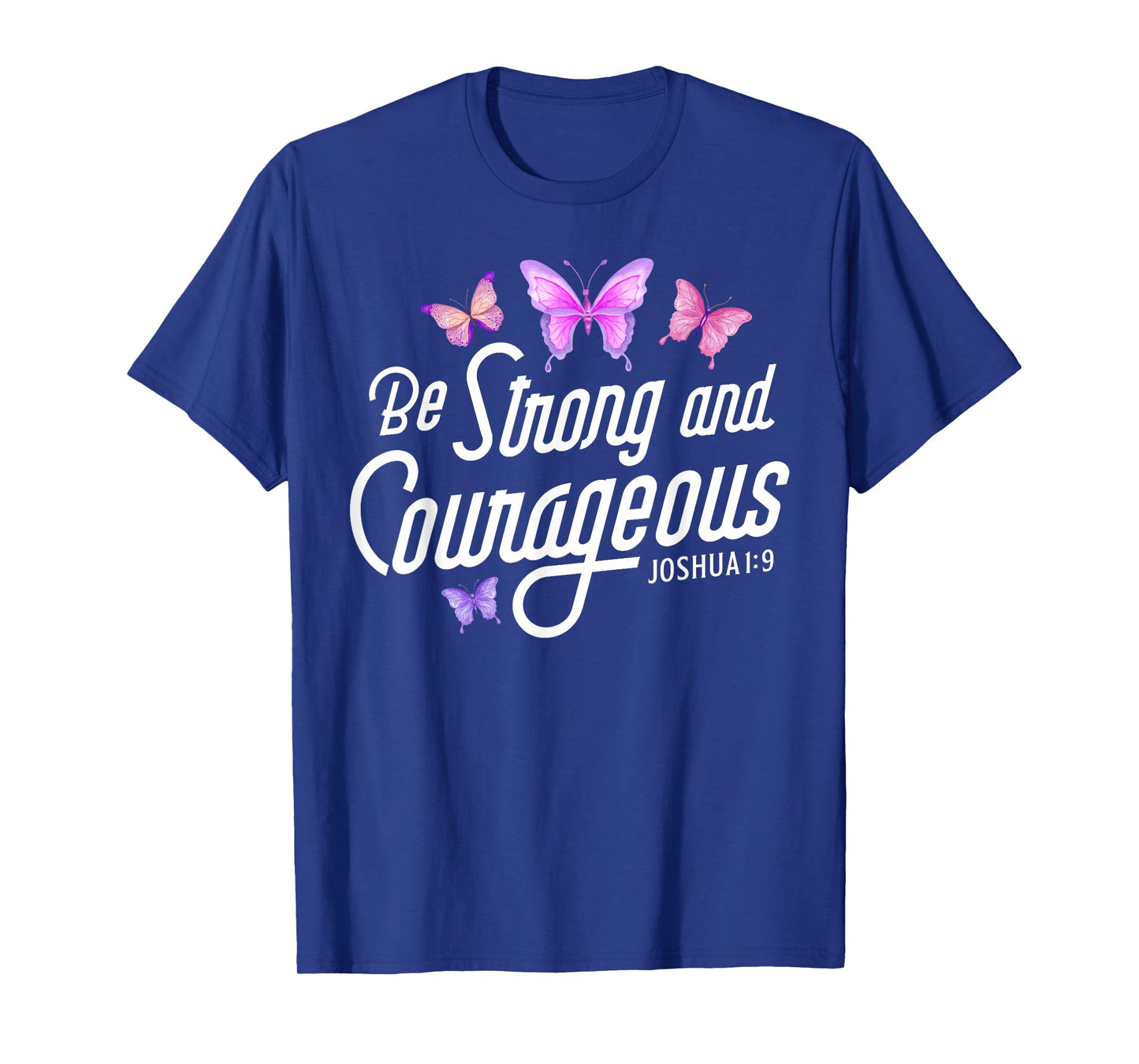 Be Strong And Courageous Butterfly Lover Christian Women Men T-Shirt