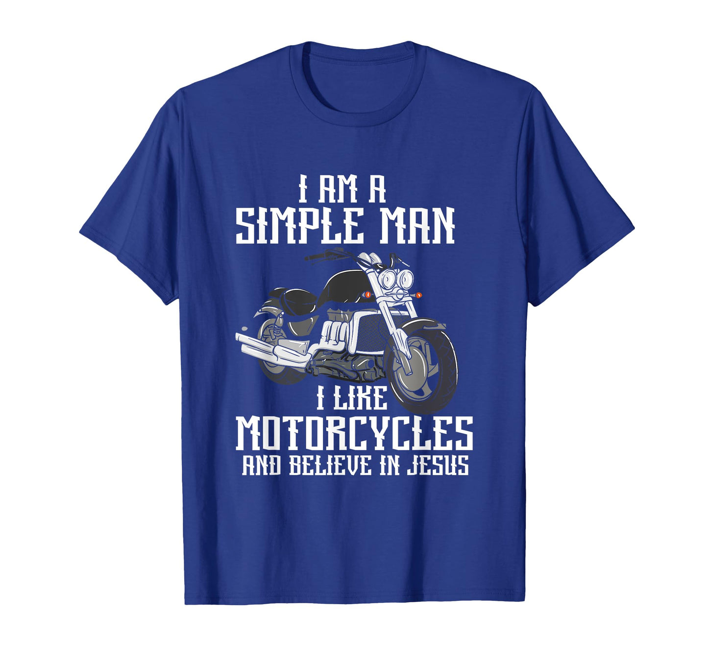 I Am A Simple Man I Like Motorcycles And Believe In Jesus T-Shirt