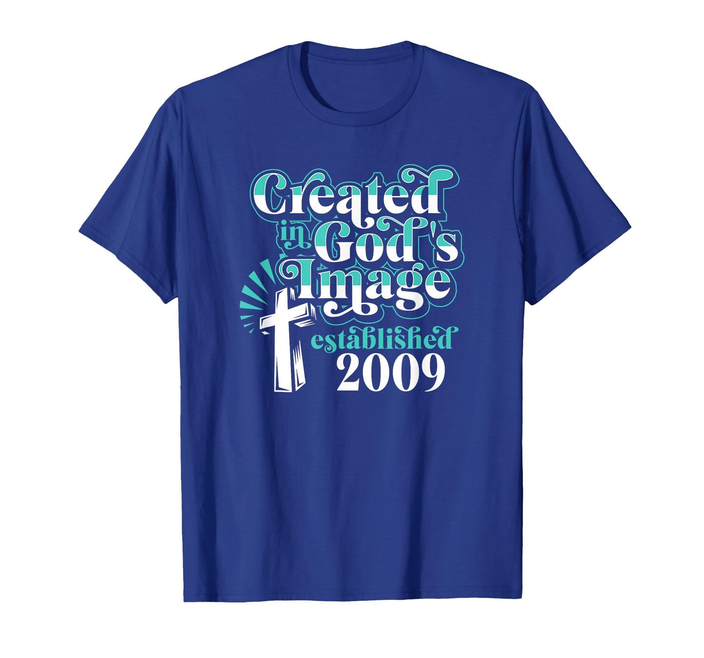 Created In Gods Image Established 2009 Christian Birthday T-Shirt