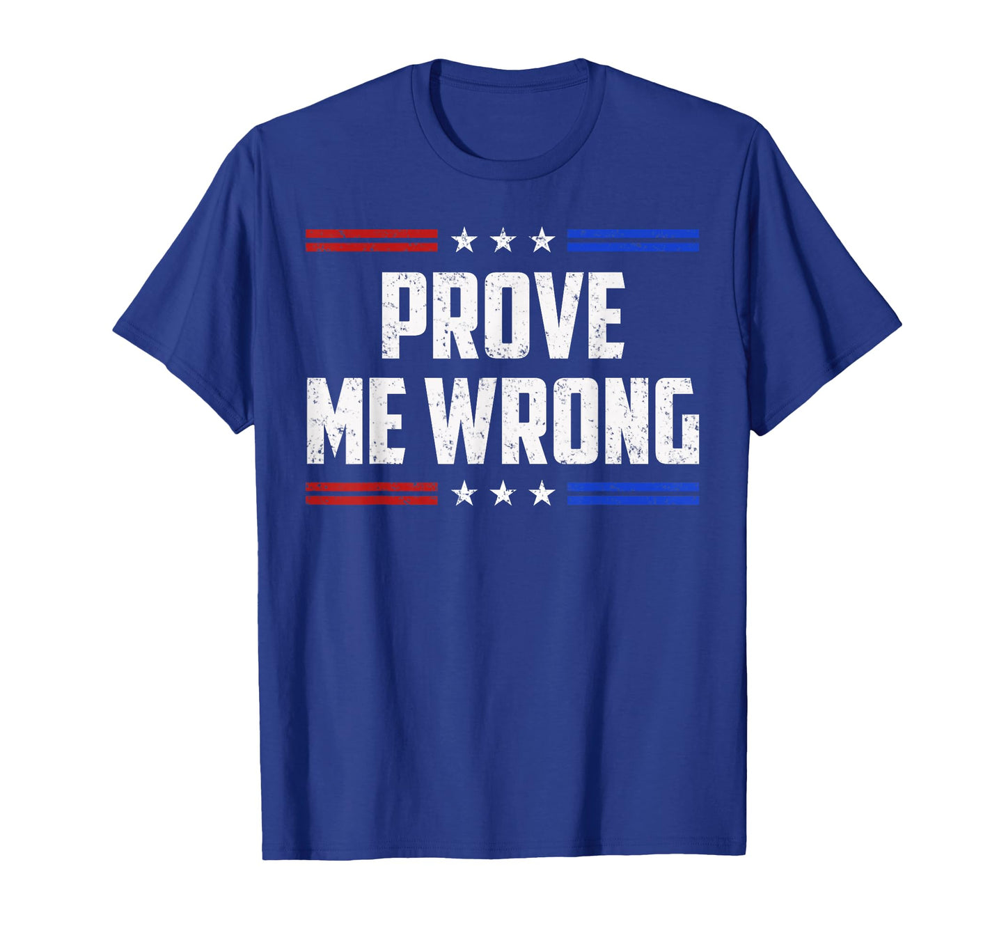 Freedom Prove Me Wrong Funny Jokes Men Women Boys Girls T-Shirt