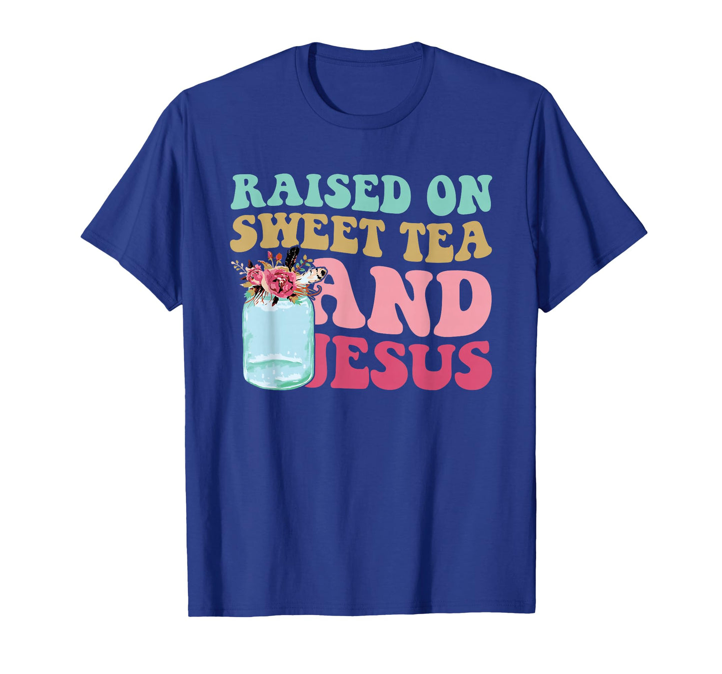 Raised On Sweet Tea and Jesus God Christian Quote T-Shirt