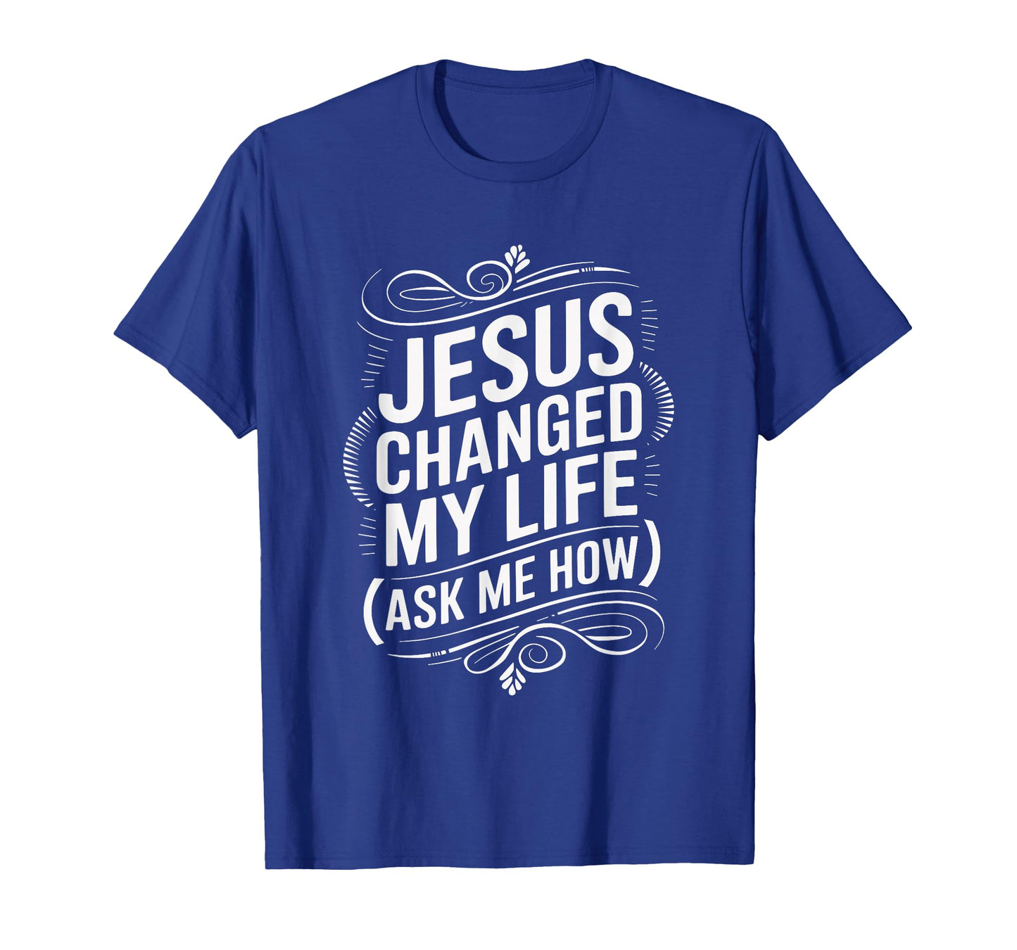 Jesus Changed My Life Ask Me How Christian T-Shirt