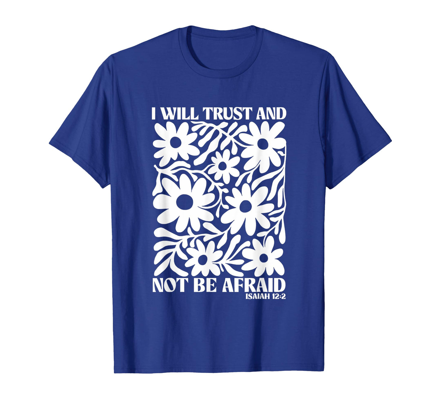 I Will Trust And Not Be Afraid Boho Floral Bible Verse T-Shirt