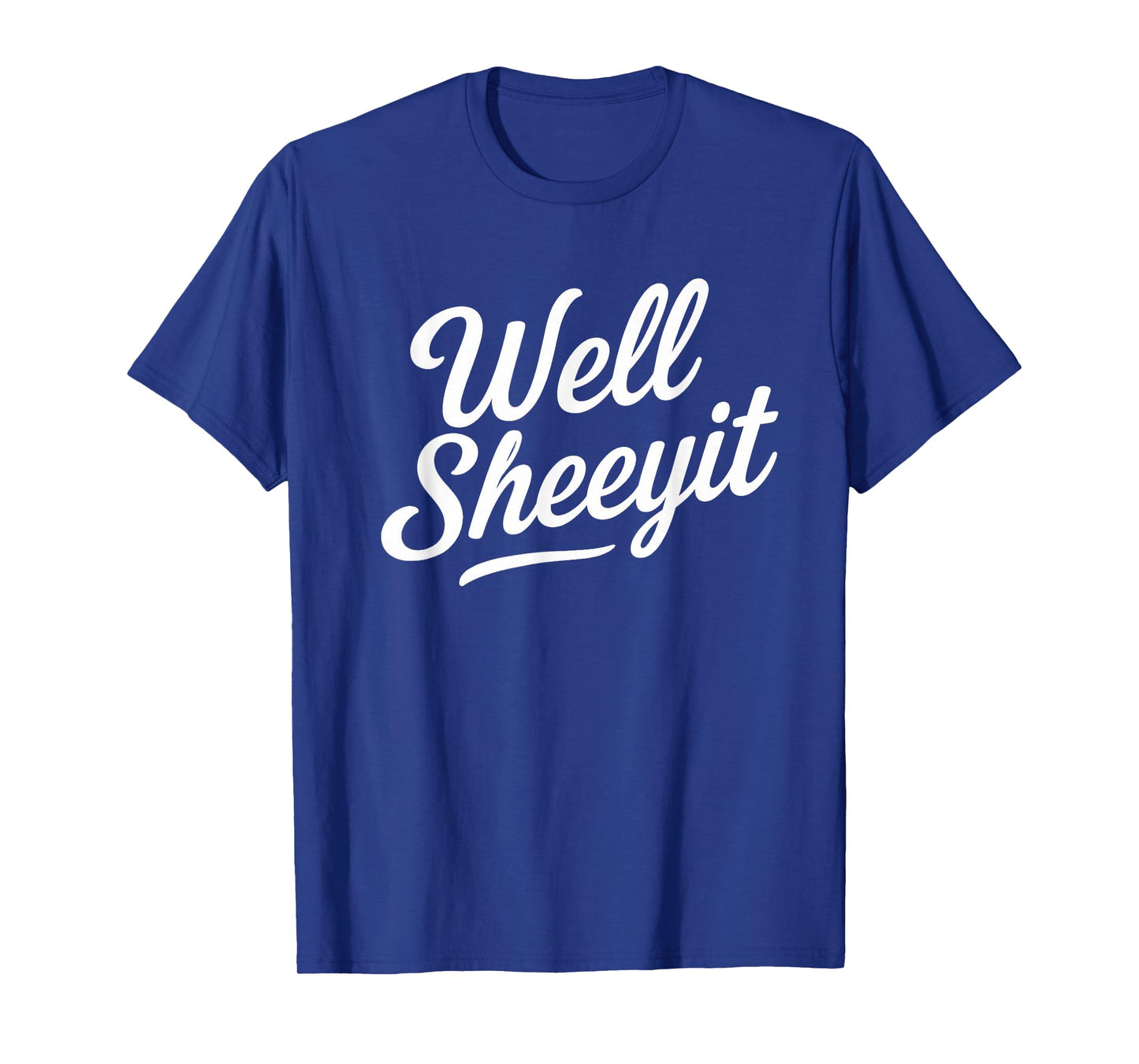 Funny Well Sheeyit Quote T-Shirt