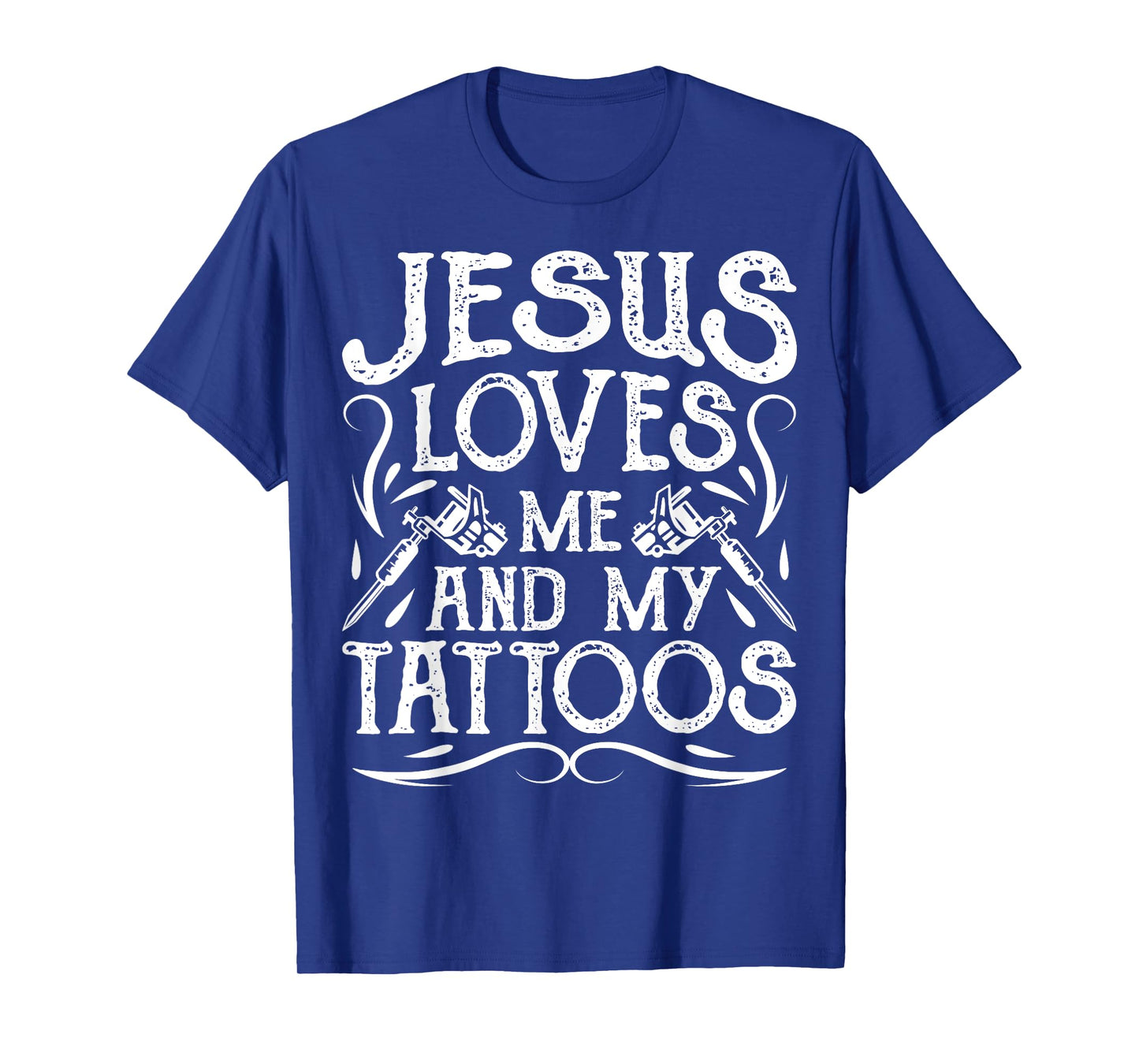 Jesus Loves Me And My Tattoos Tattooed Christian Artist T-Shirt