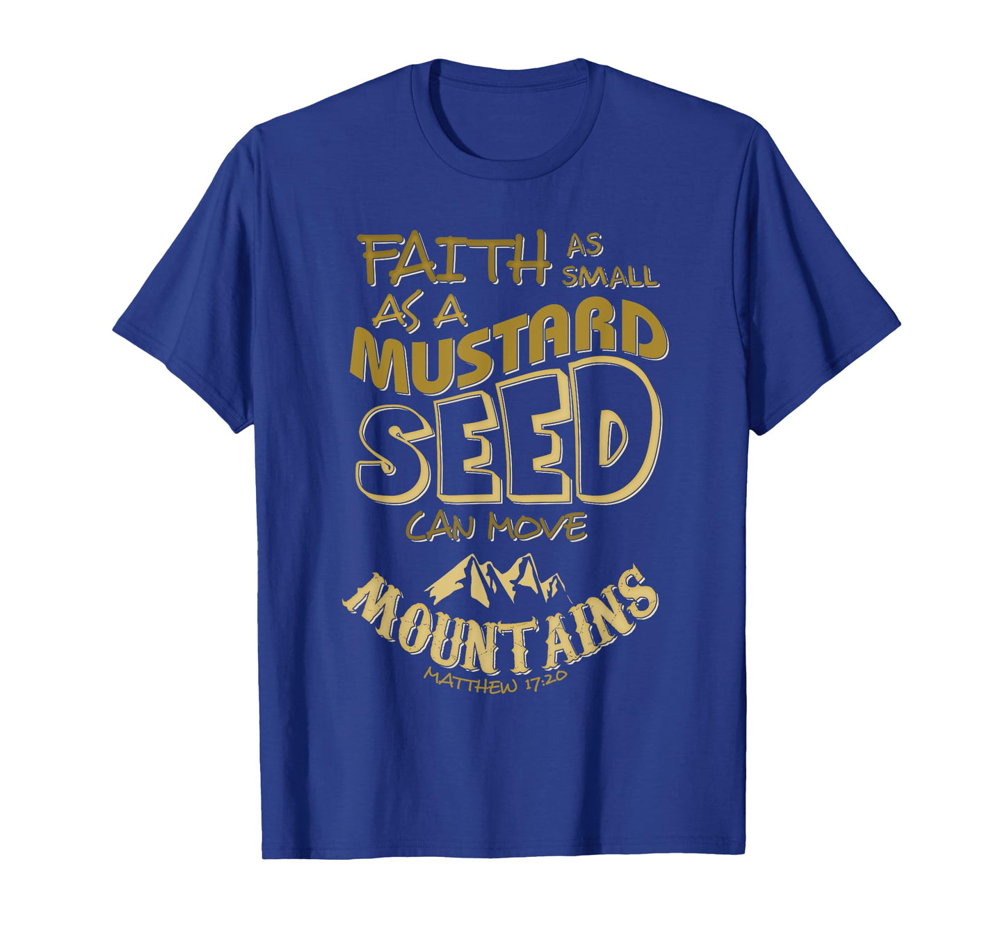 Faith as Mustard Seed can Move Mountains Christian T-Shirt T-Shirt
