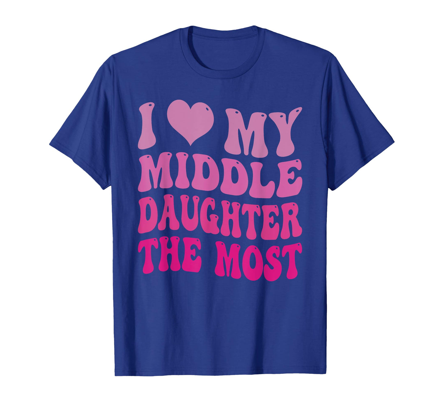 Groovy Cute I Love My Middle Daughter The Most Funny Retro T-Shirt