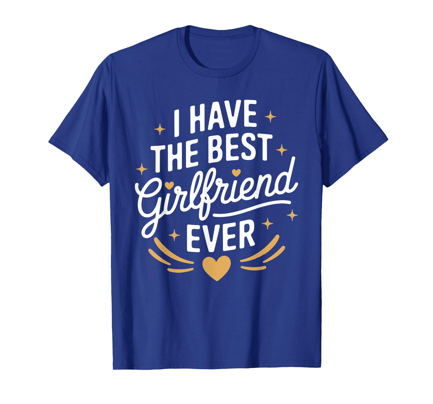 I Have The Best Girlfriend Ever T-Shirt for Girlfriends T-Shirt