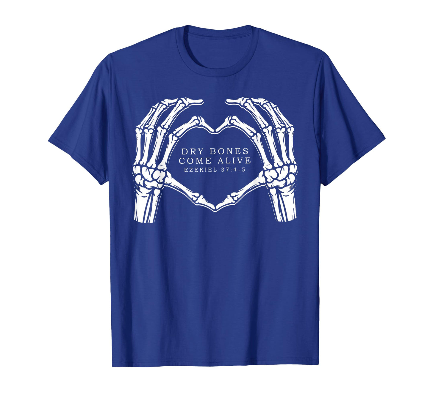 Dry Bones Come Alive Skeleton Hand Heart Jesus Christian T-Shirt