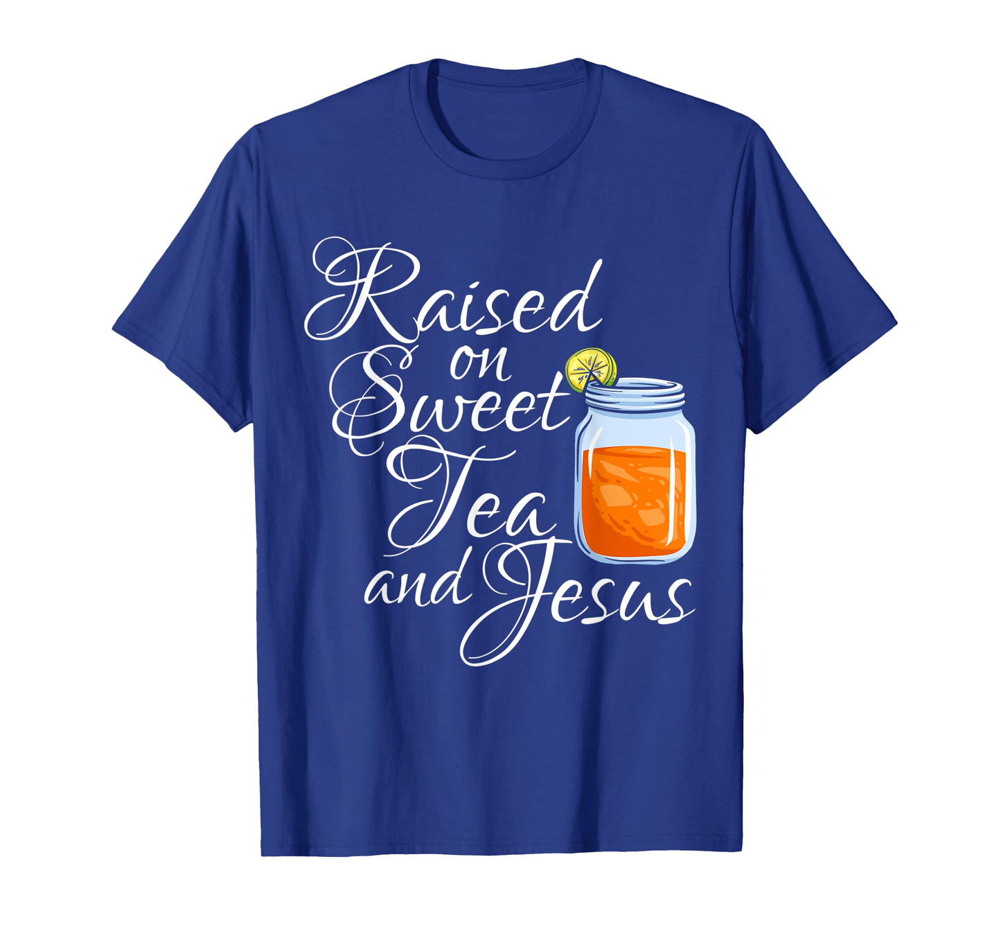 Raised on Sweet Tea and Jesus Christian Believer Religious T-Shirt