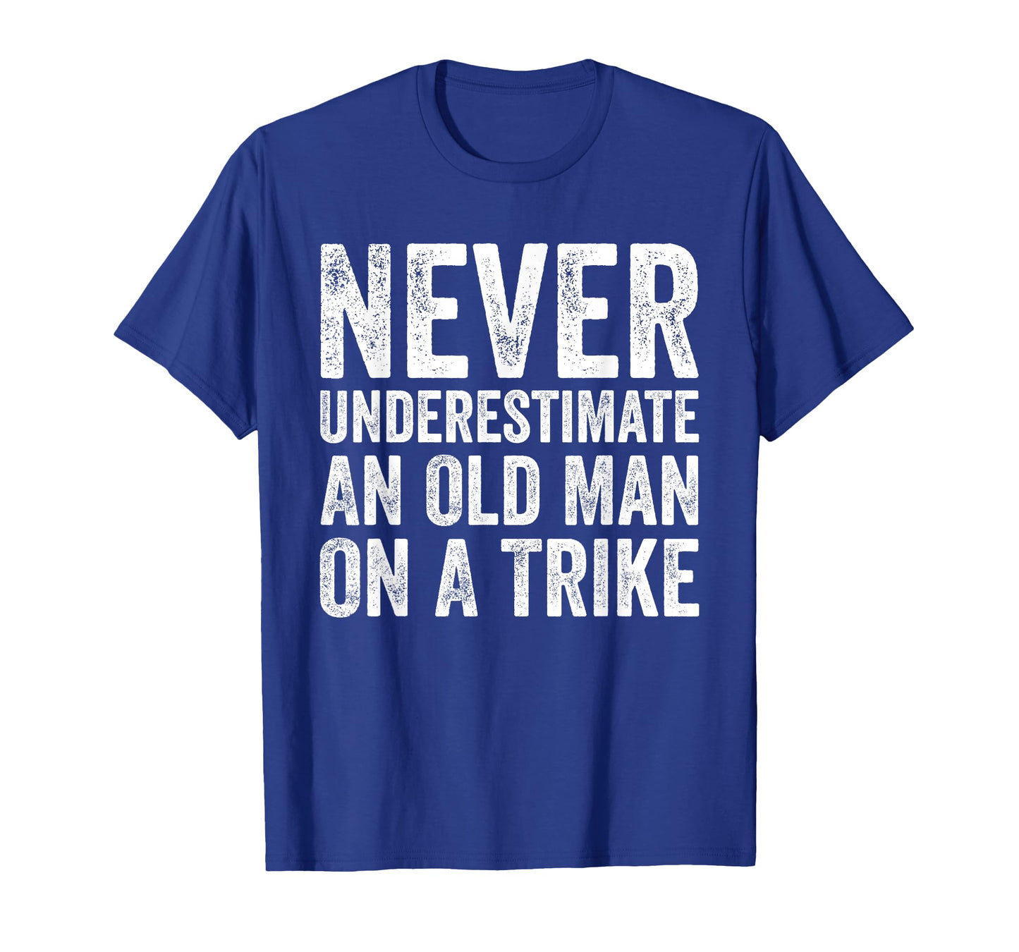 Never Underestimate An Old Man On A Trike T-Shirt