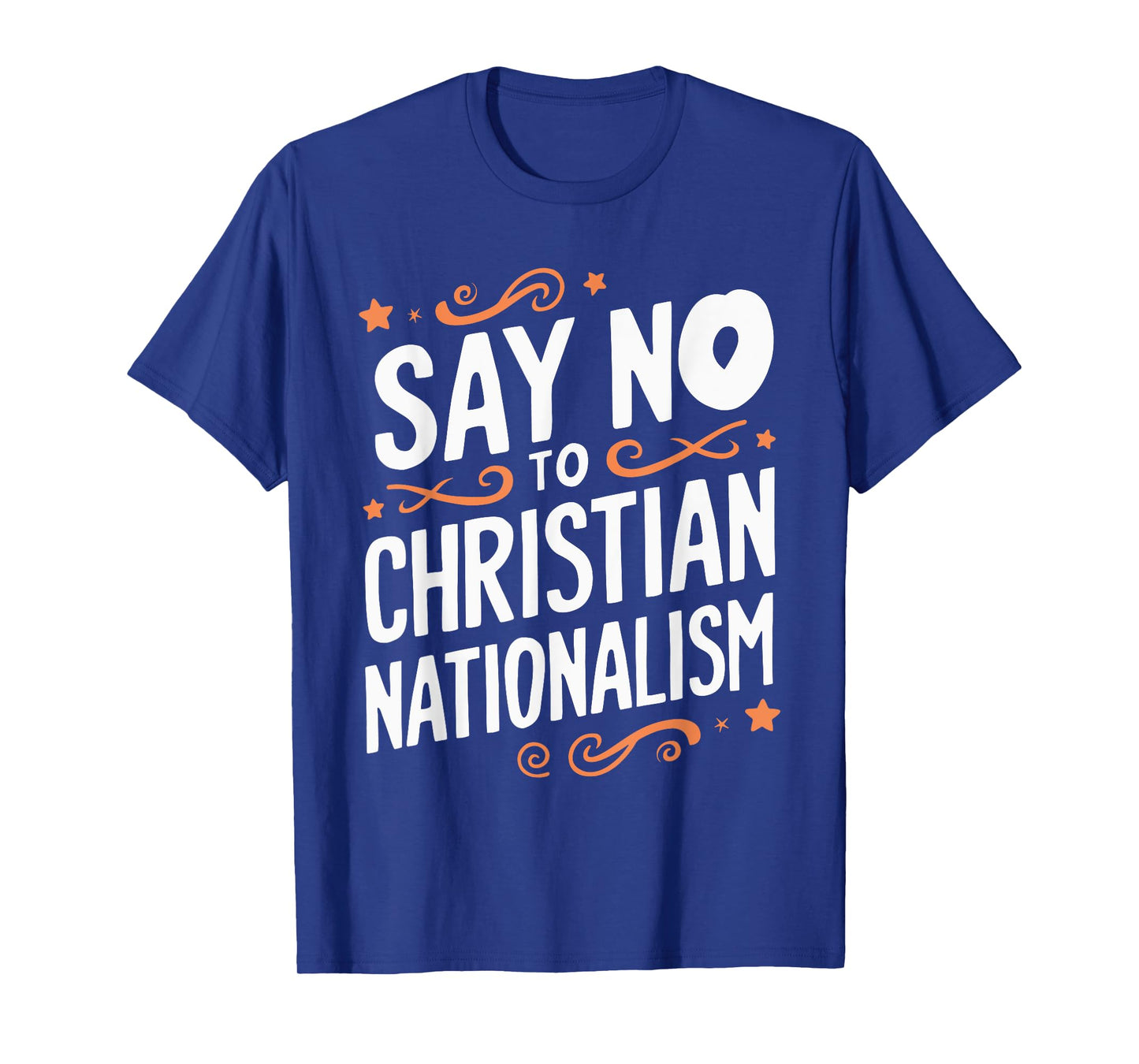 Say No To Christian Nationalism T-Shirt