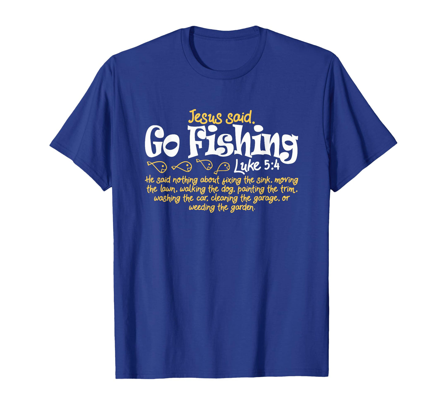 Fisherman Jesus Said Go Fishing Shirt Catching Fish Gift Tee T-Shirt