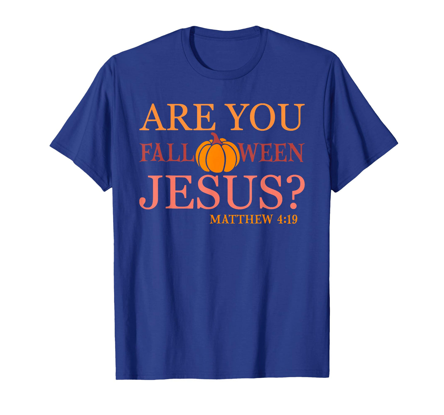 are You Falloween Jesus Matthew 4 19 T-Shirt