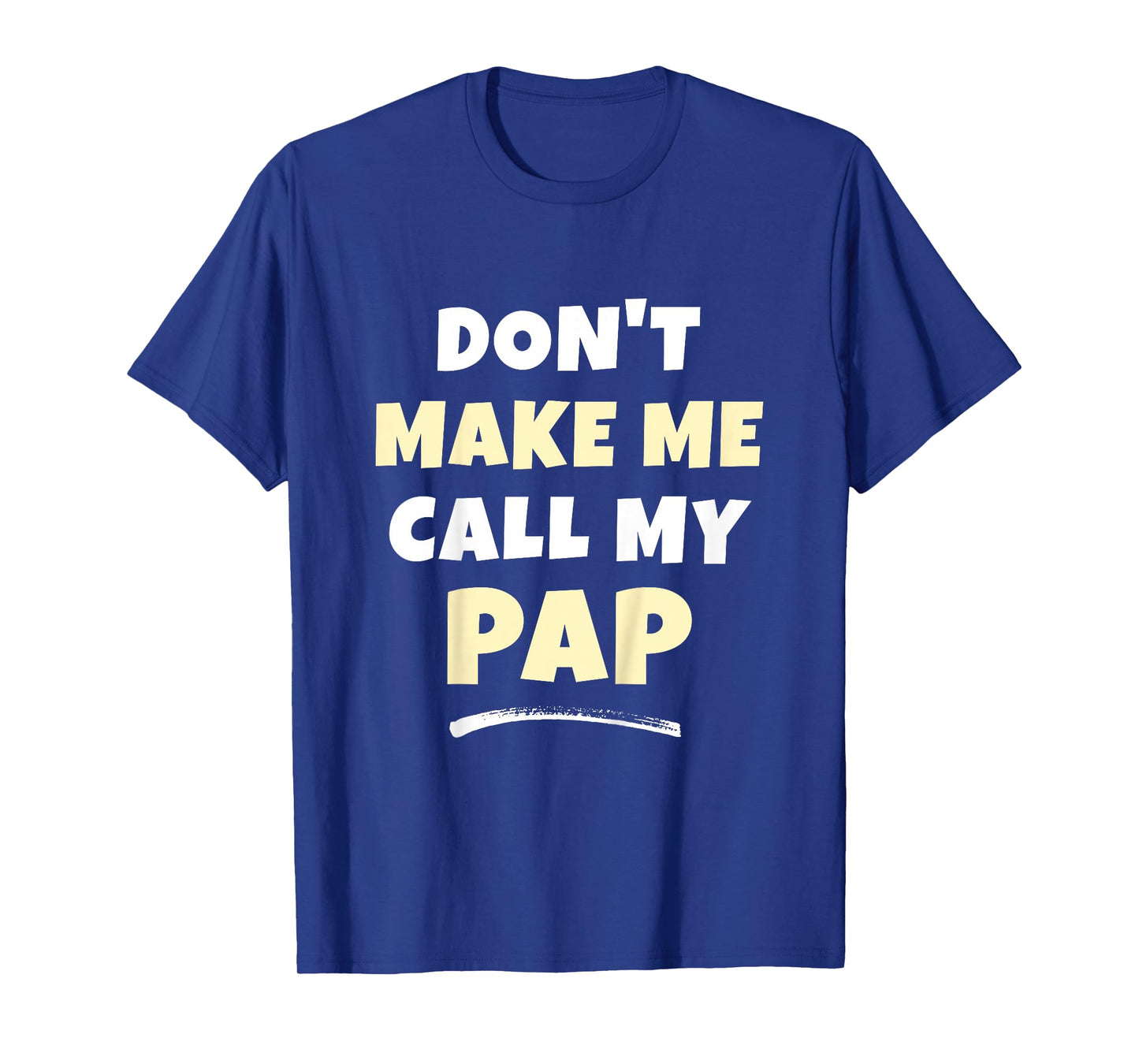 Kids Don't Make Me Call My Pap Kids Grandkids Funny T-Shirt