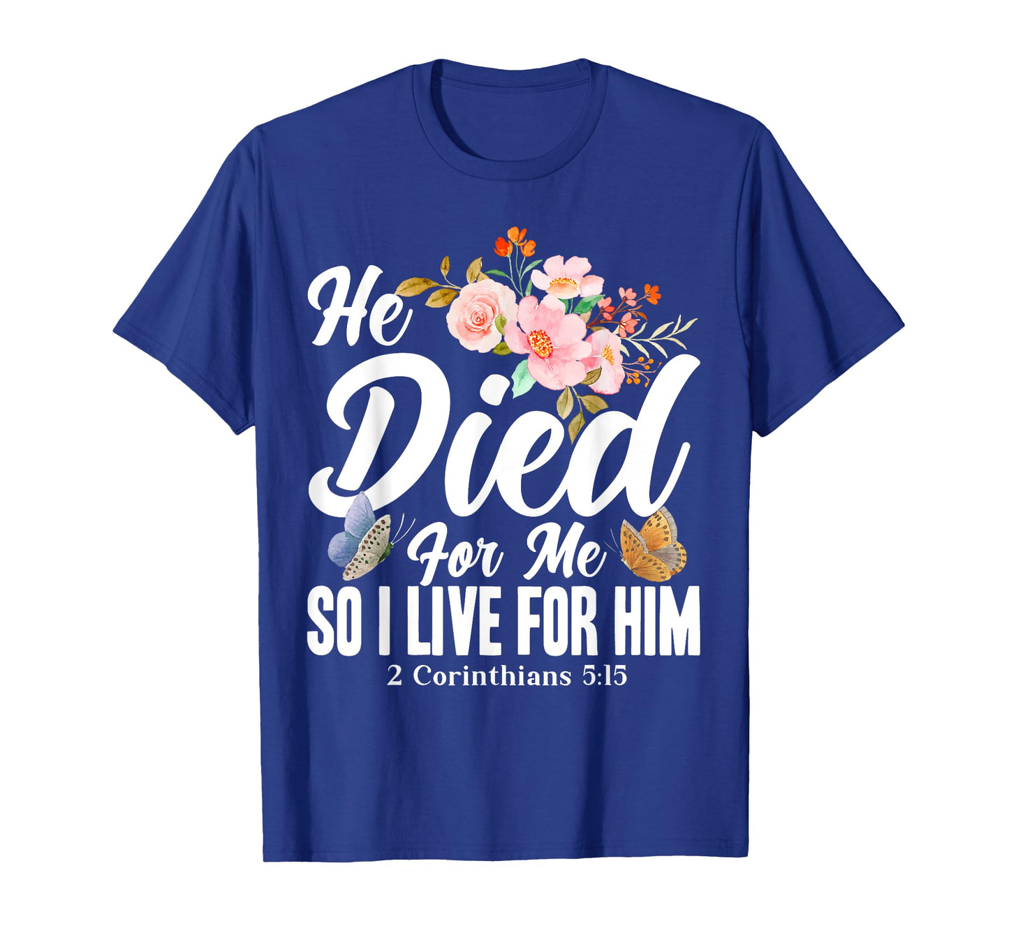 Christian Bible Verse 2 Corinthians 5:15 Flower Butterfly T-Shirt
