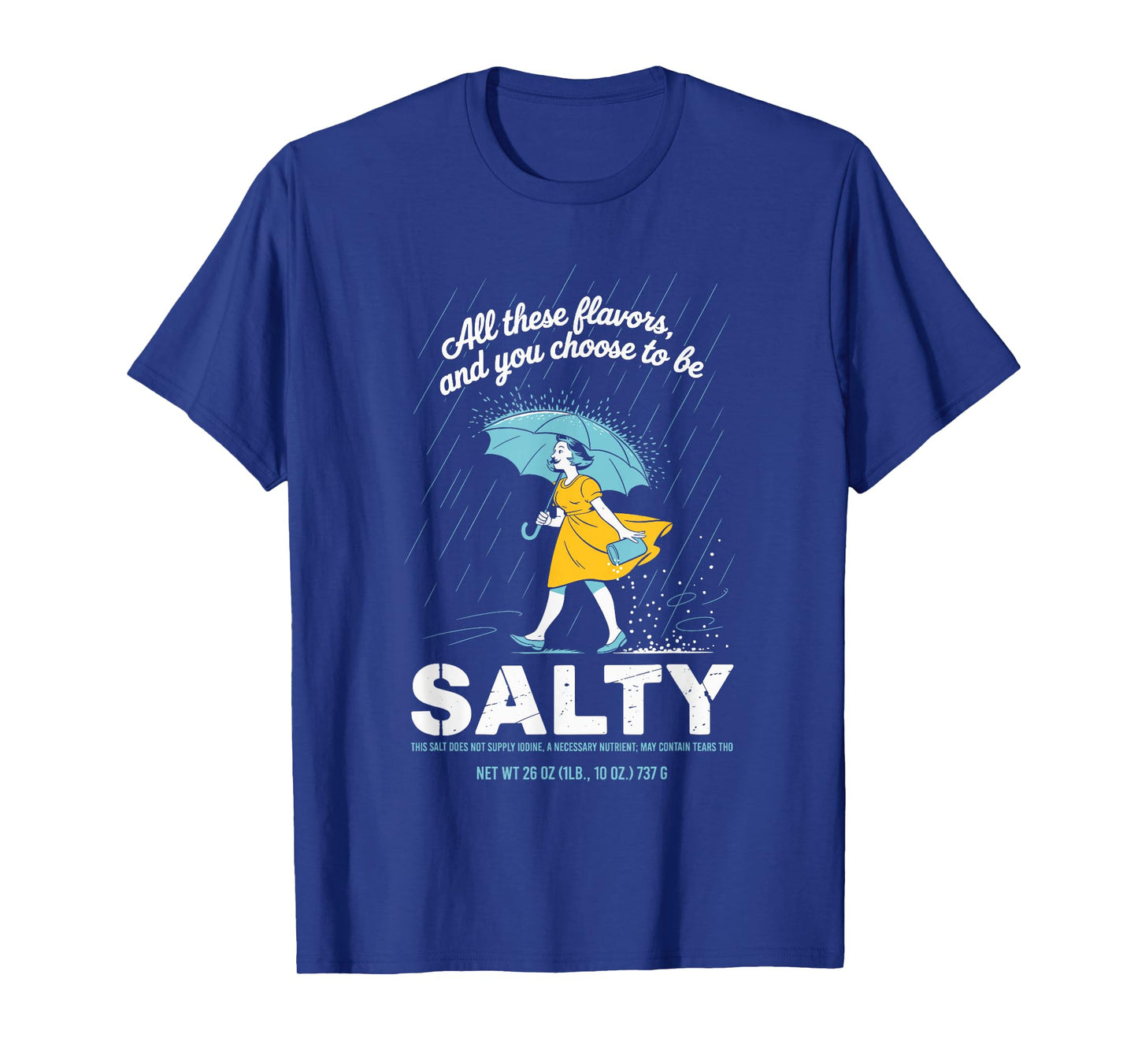 All These Flavors and You Choose to Be Salty Meme Sarcasm T-Shirt