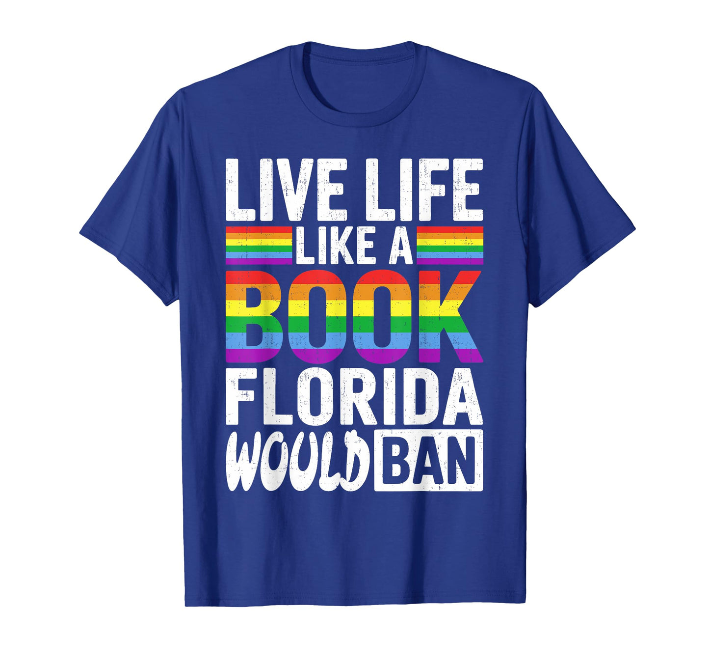 Funny LGBTQ Quote Live Life Like A Banned Rainbow Book T-Shirt