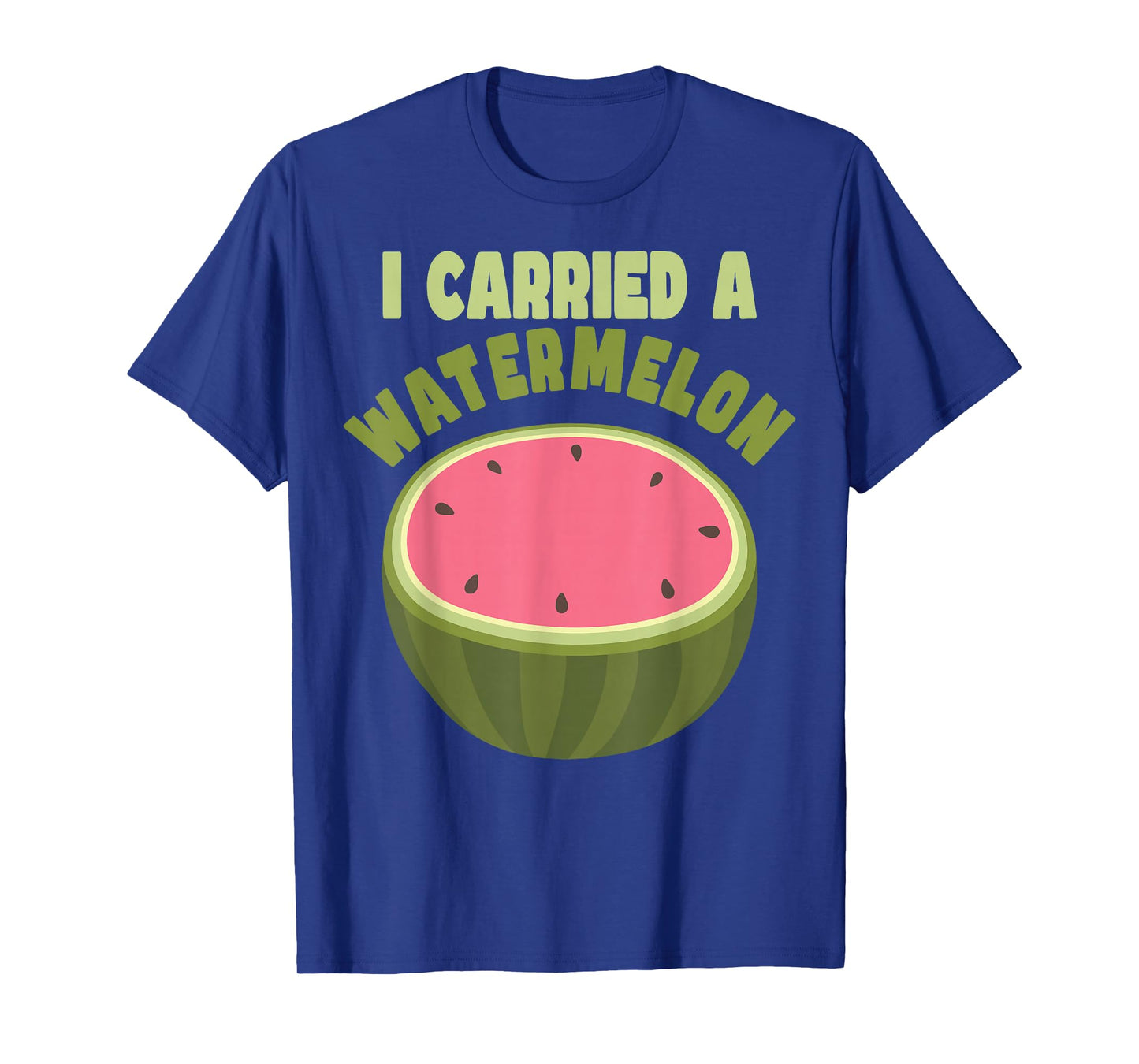 I Carried a Watermelon Funny Summer Quote Gift T-Shirt