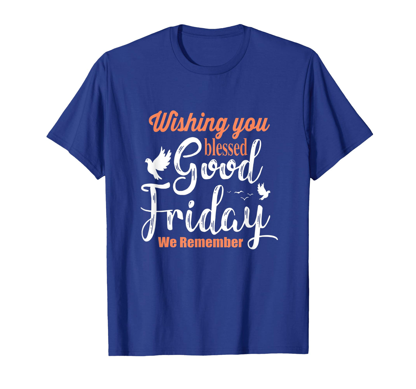Cool Christian Wishing You Blessed Good Friday T-Shirt