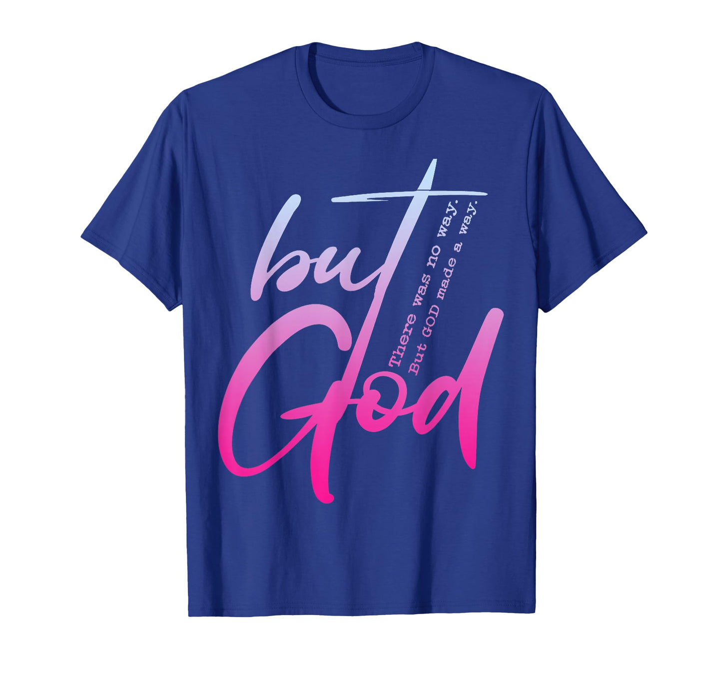 But God There Was No Way Christian Religious T-Shirt