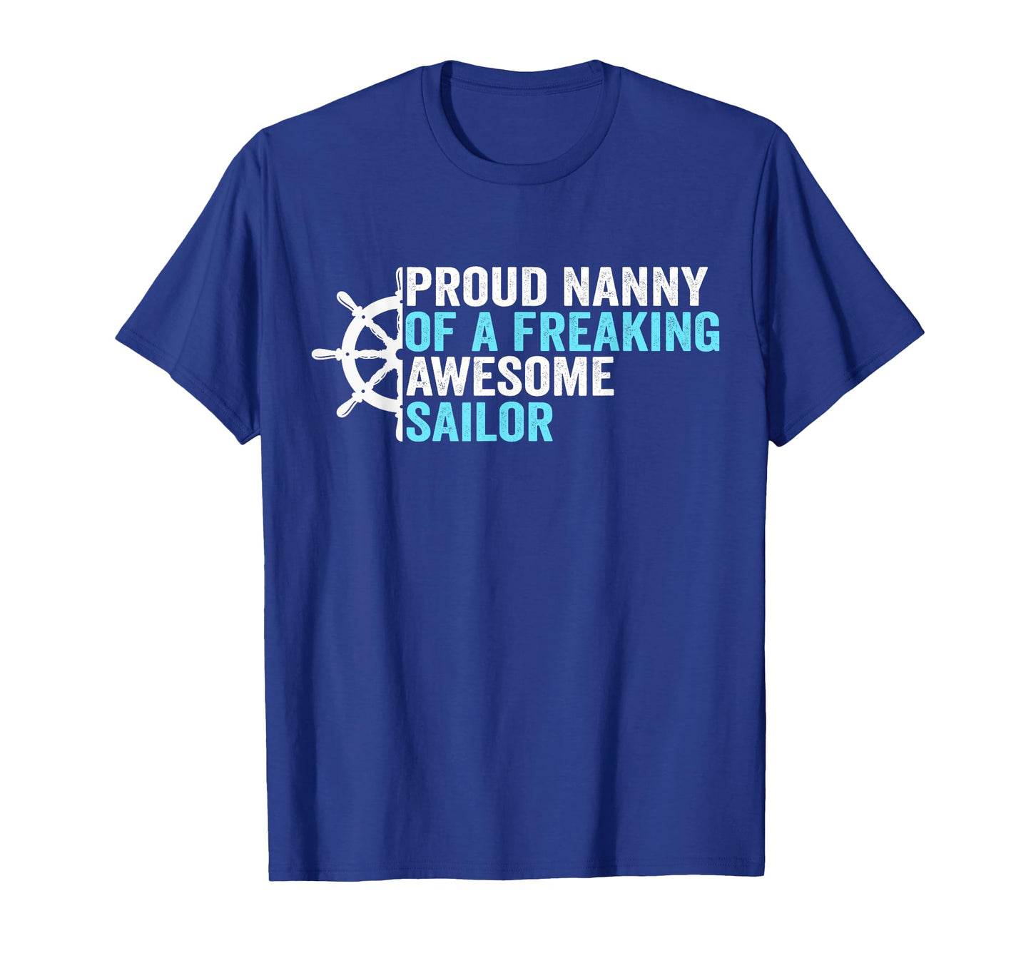 Proud Nanny of a freaking awesome Sailor T-Shirt