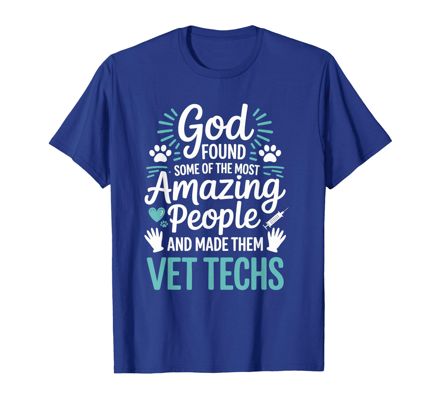 God Found Some of The Most Amazing People, Vet Technician T-Shirt