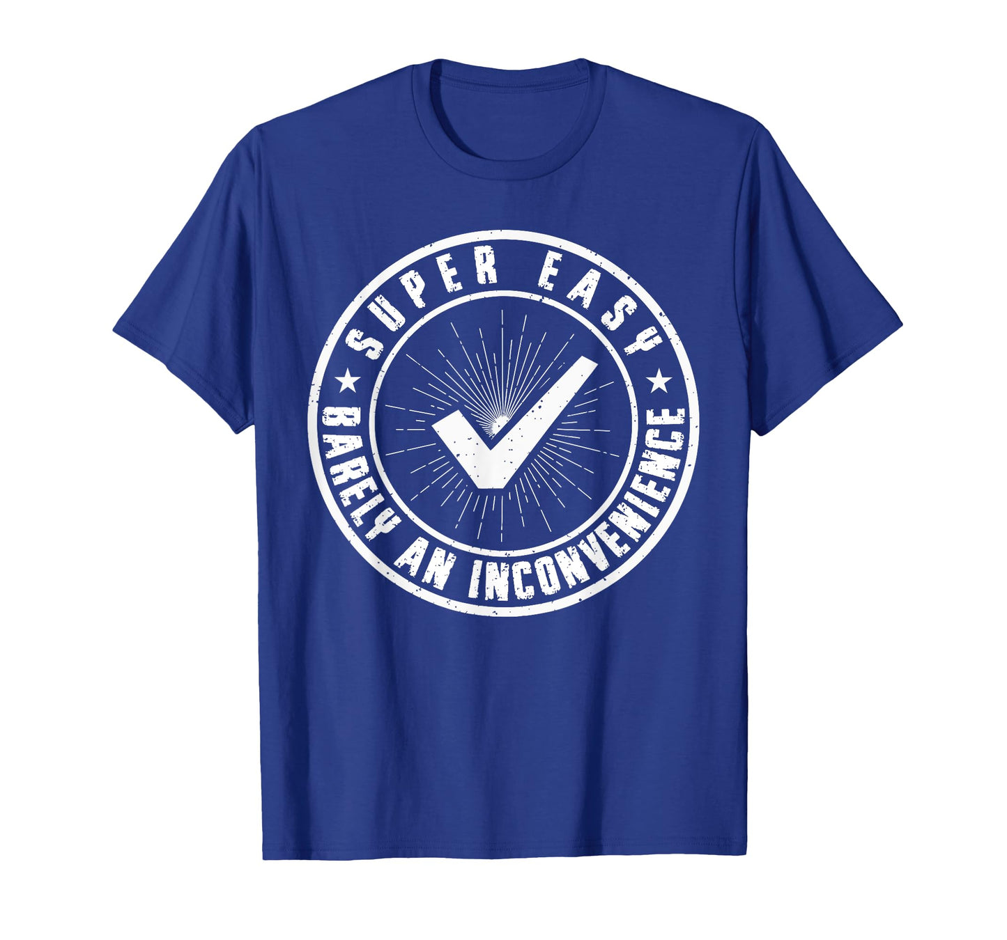 Super Easy Barely an Inconvenience Funny Quote Sarcasm Pitch T-Shirt