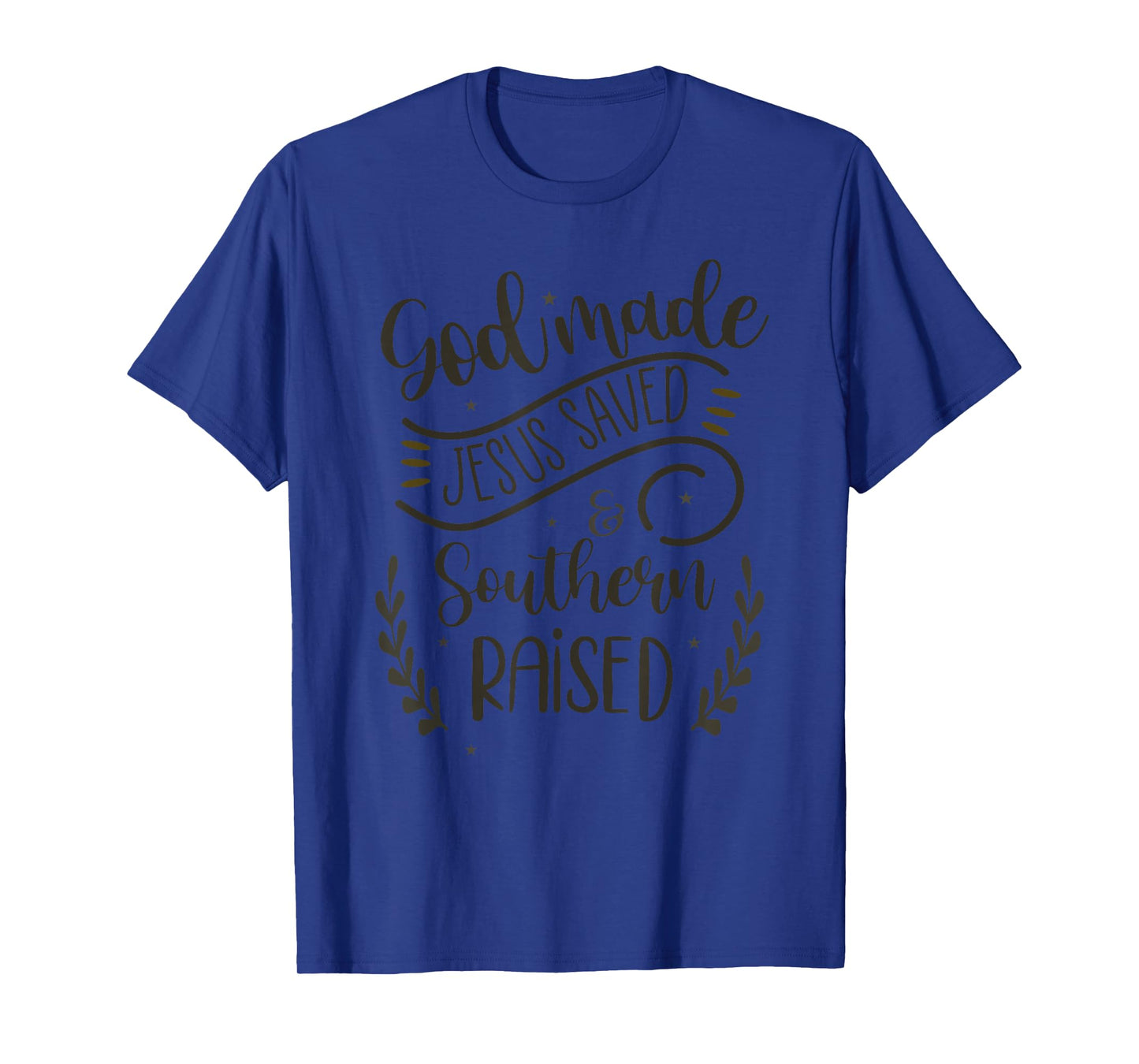 God Made Jesus Saved Southern Raised Religious T-Shirt