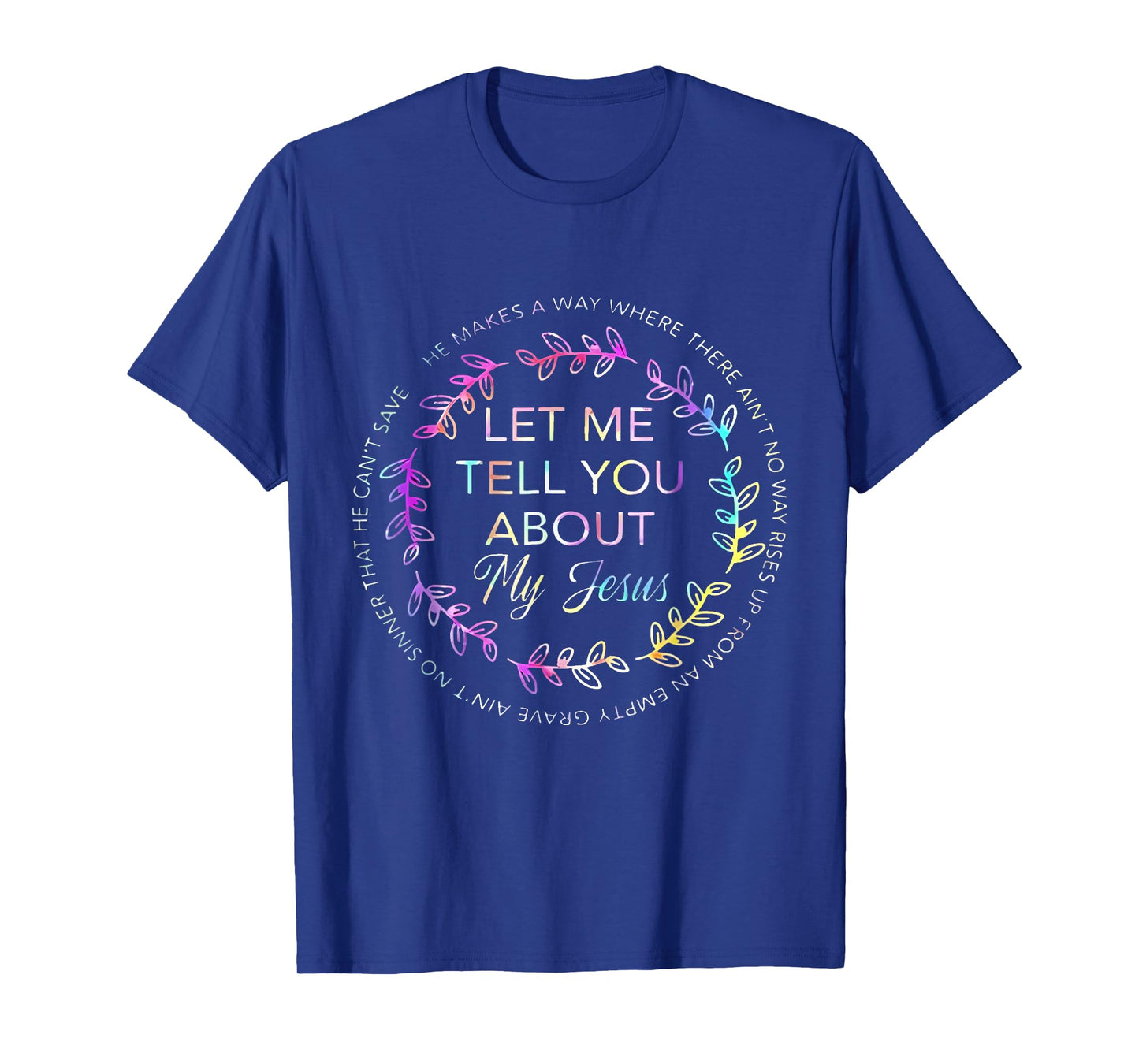 Let Me Tell You About My Jesus Chritsian Tie Dye T-Shirt
