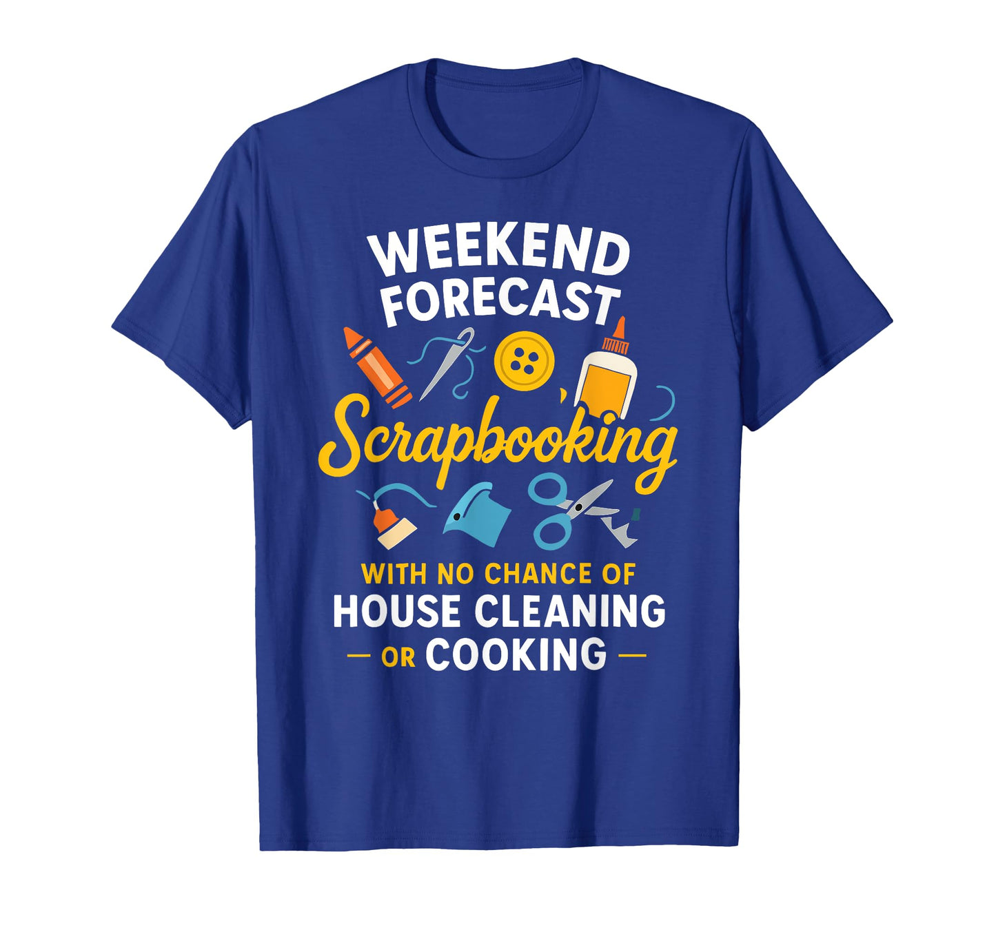 Weekend Forecast Scrapbooking Funny Craft Quote T-Shirt