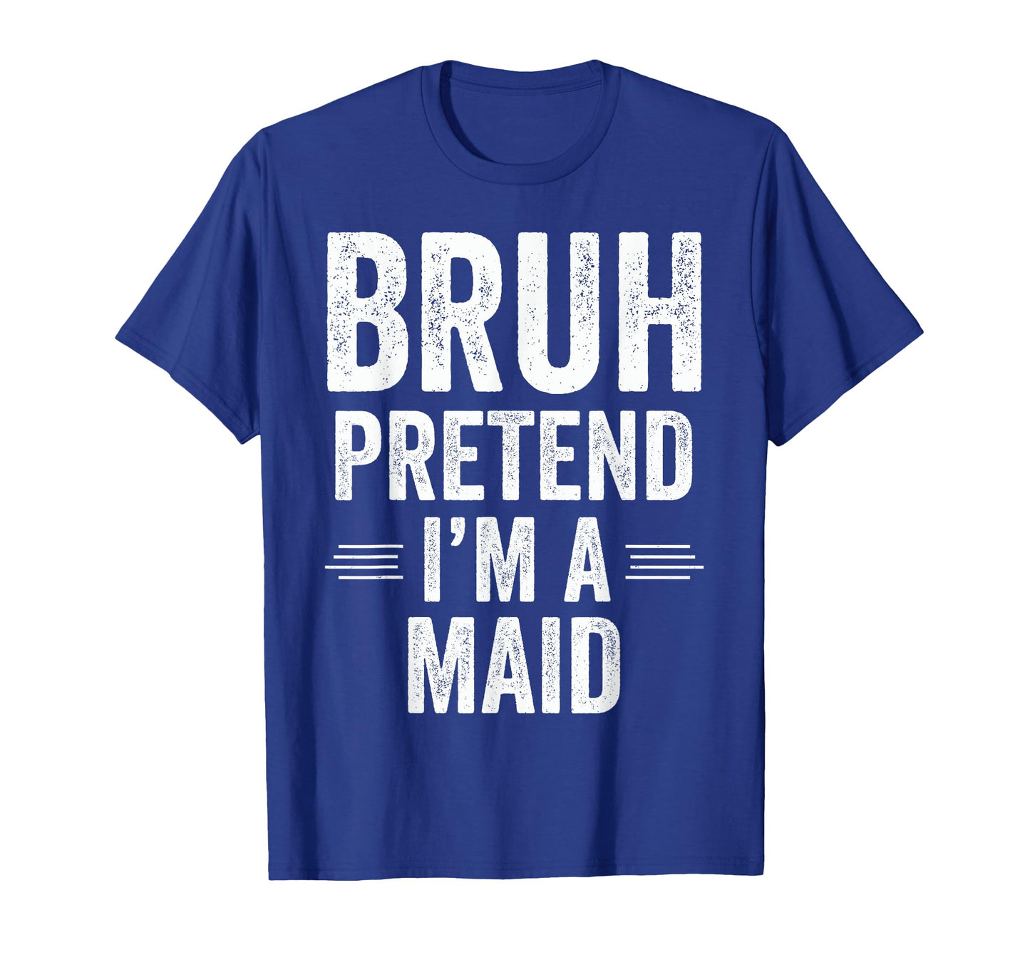 Maid Costume Halloween Bruh Pretend I'm A Maid Funny T-Shirt