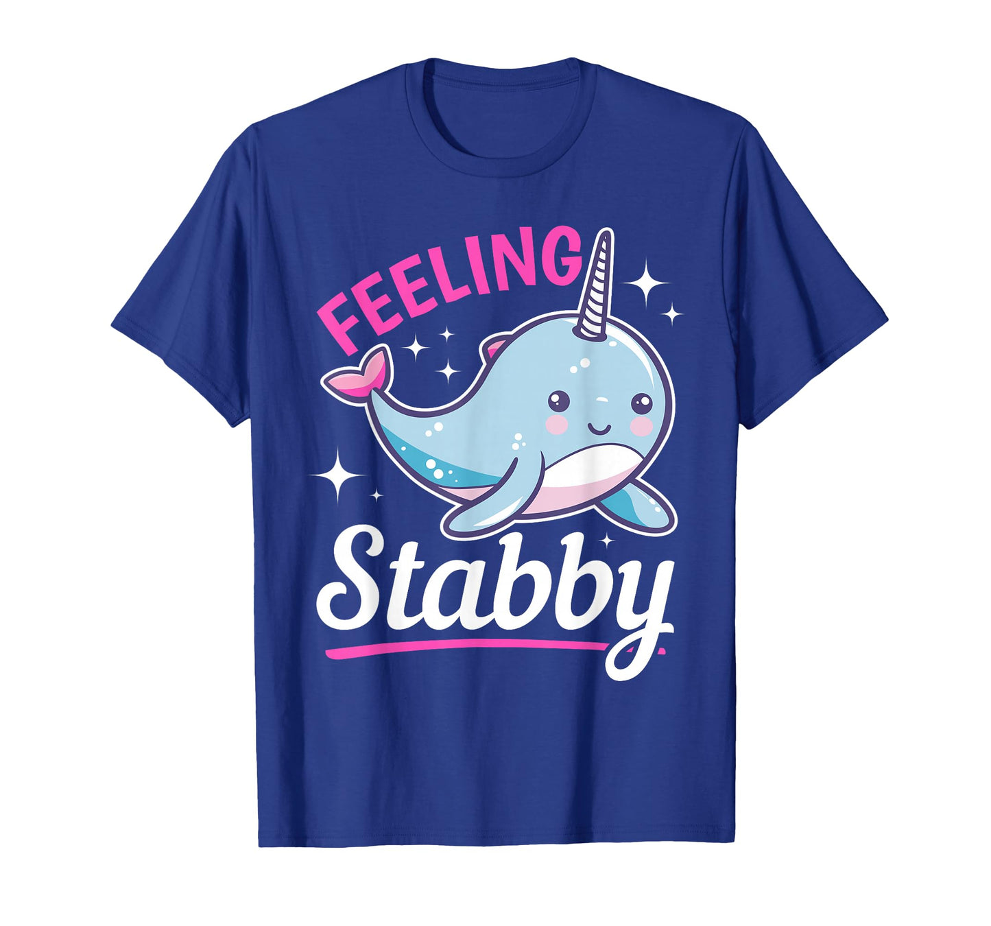 Funny Narwhal Animal Feeling Stabby T-Shirt