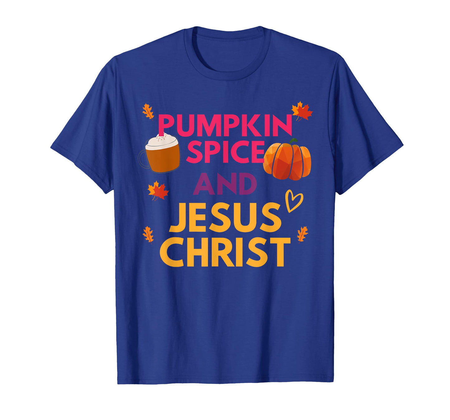 Pumpkin Spice And Jesus Christ Halloween Christian T-Shirt