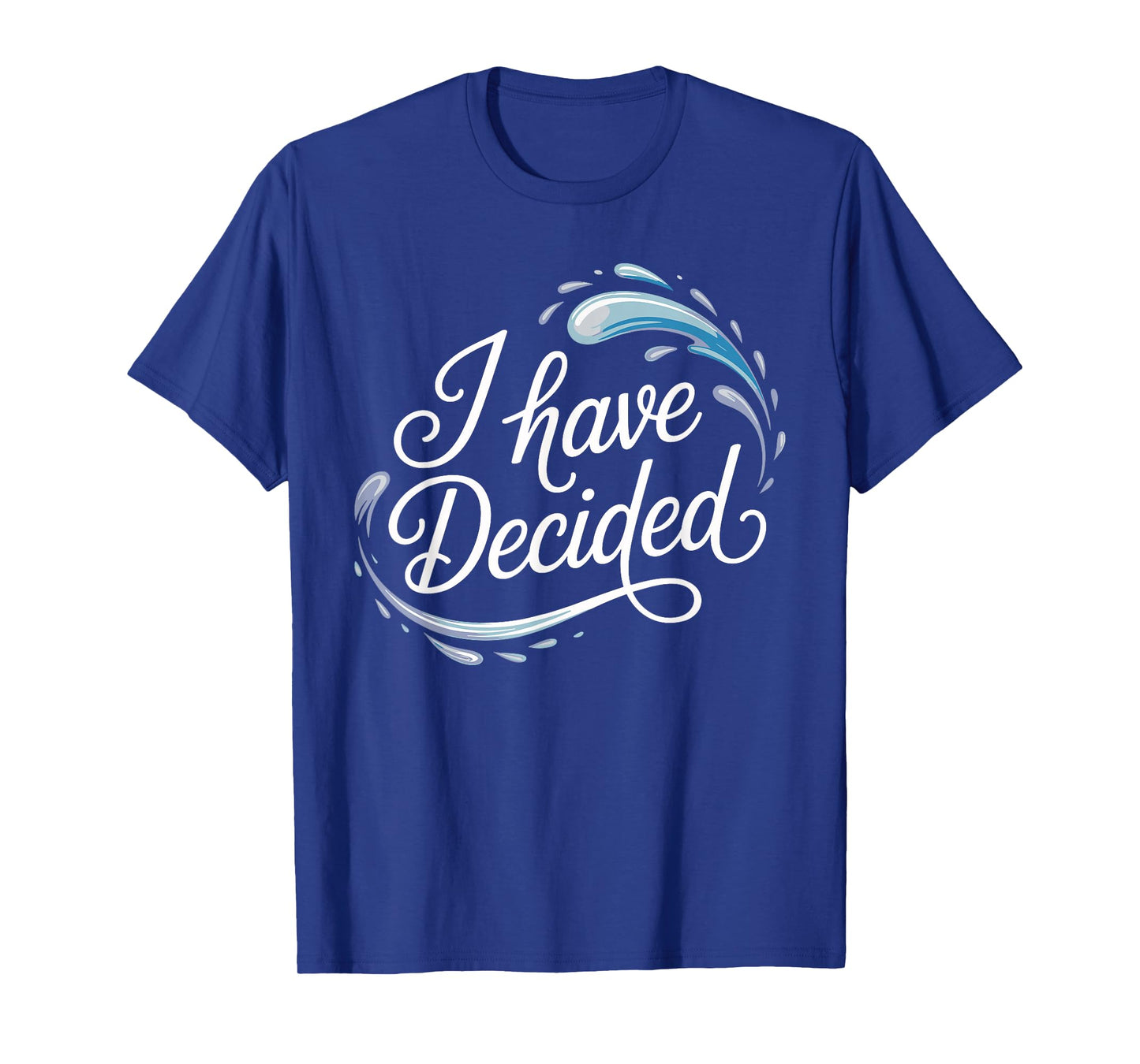 I Have Decided Christian Baptism Commitment Faith T-Shirt