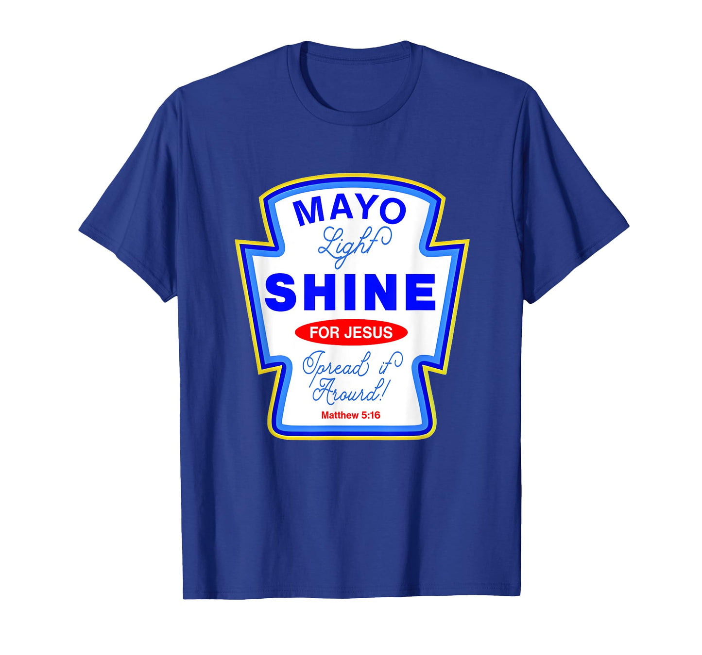 Mayonnaise Mayo Light Jesus Group Condiment Christian Family T-Shirt