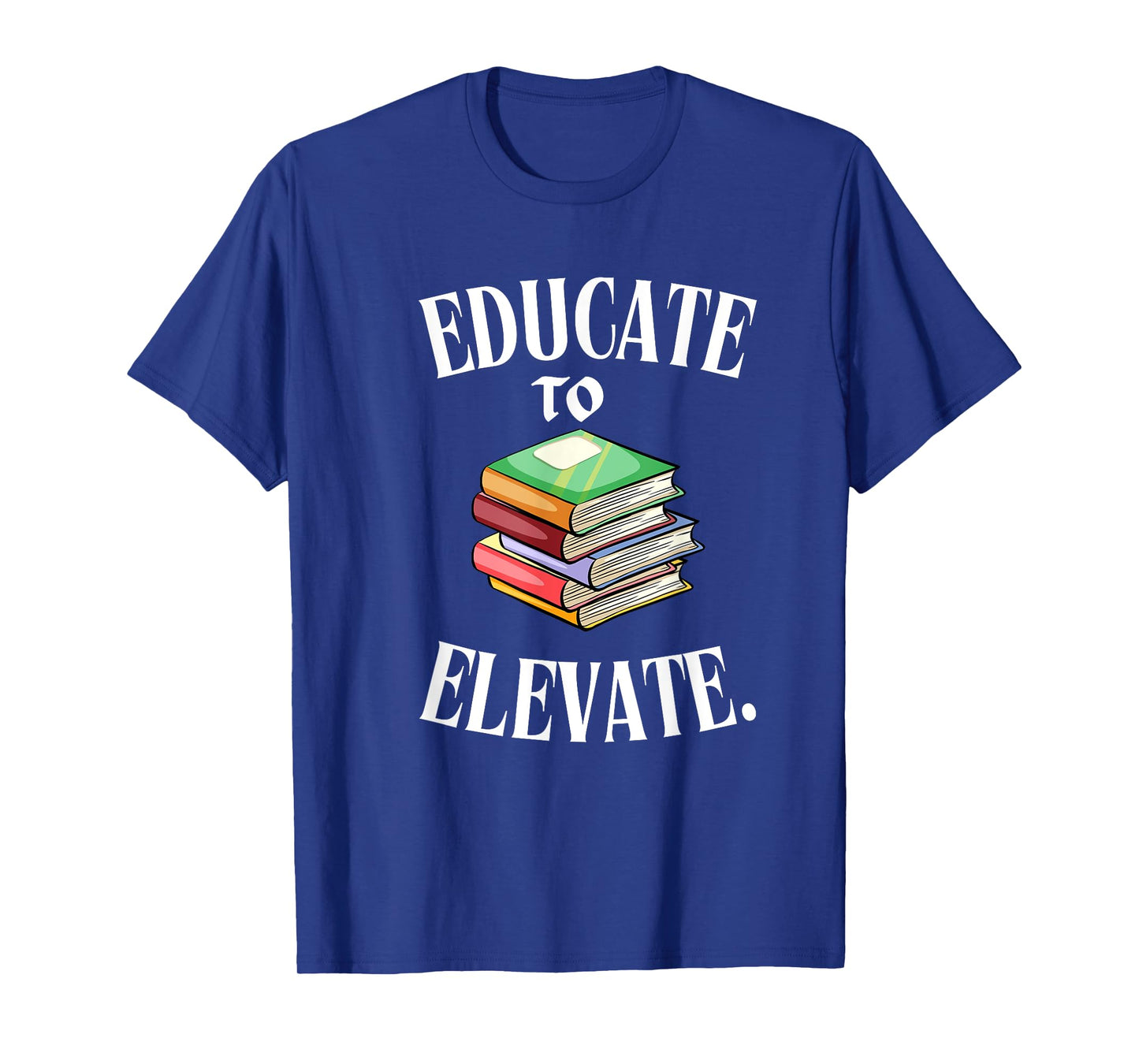 Educate to Elevate, Knowledge, Motivate, and Inspire T-Shirt