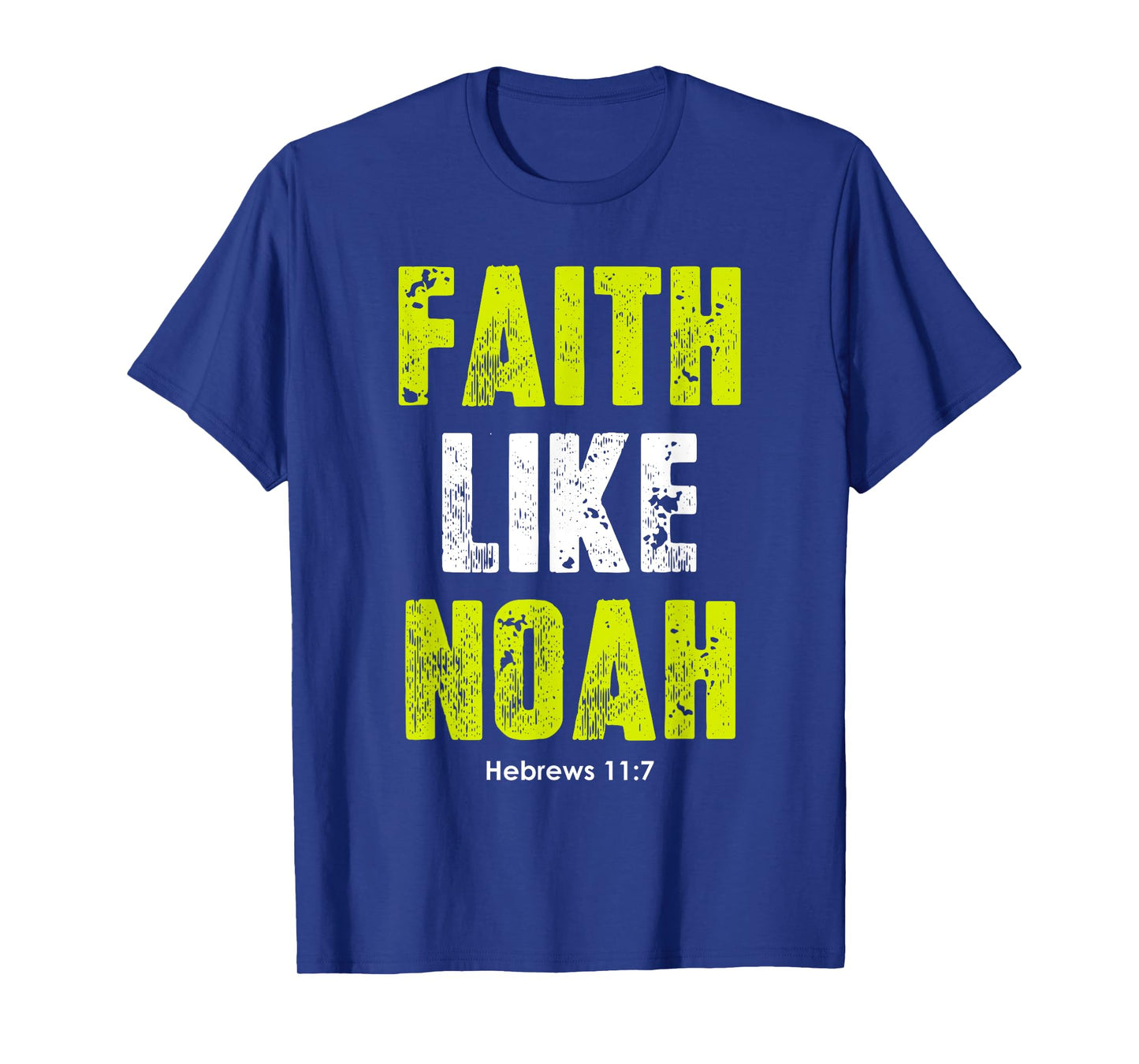 Faith Like Noah | Hebrews 11:7 Christian quotes men & women T-Shirt