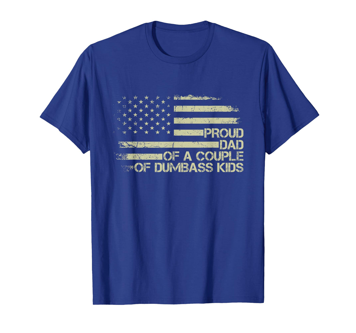 Proud Dad of a Couple of Dumbass Kids American Flag Funny T-Shirt