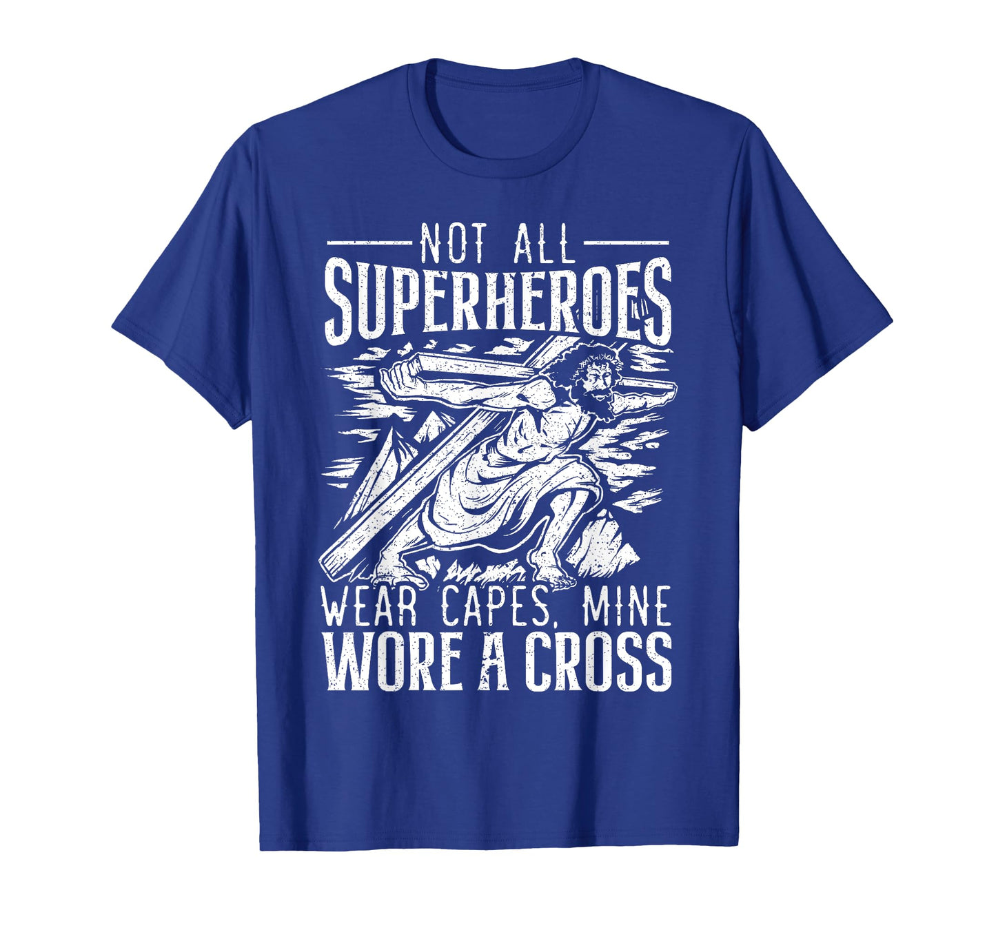 Not All Superheroes Wear Capes Mine Wore A Cross Jesus T-Shirt
