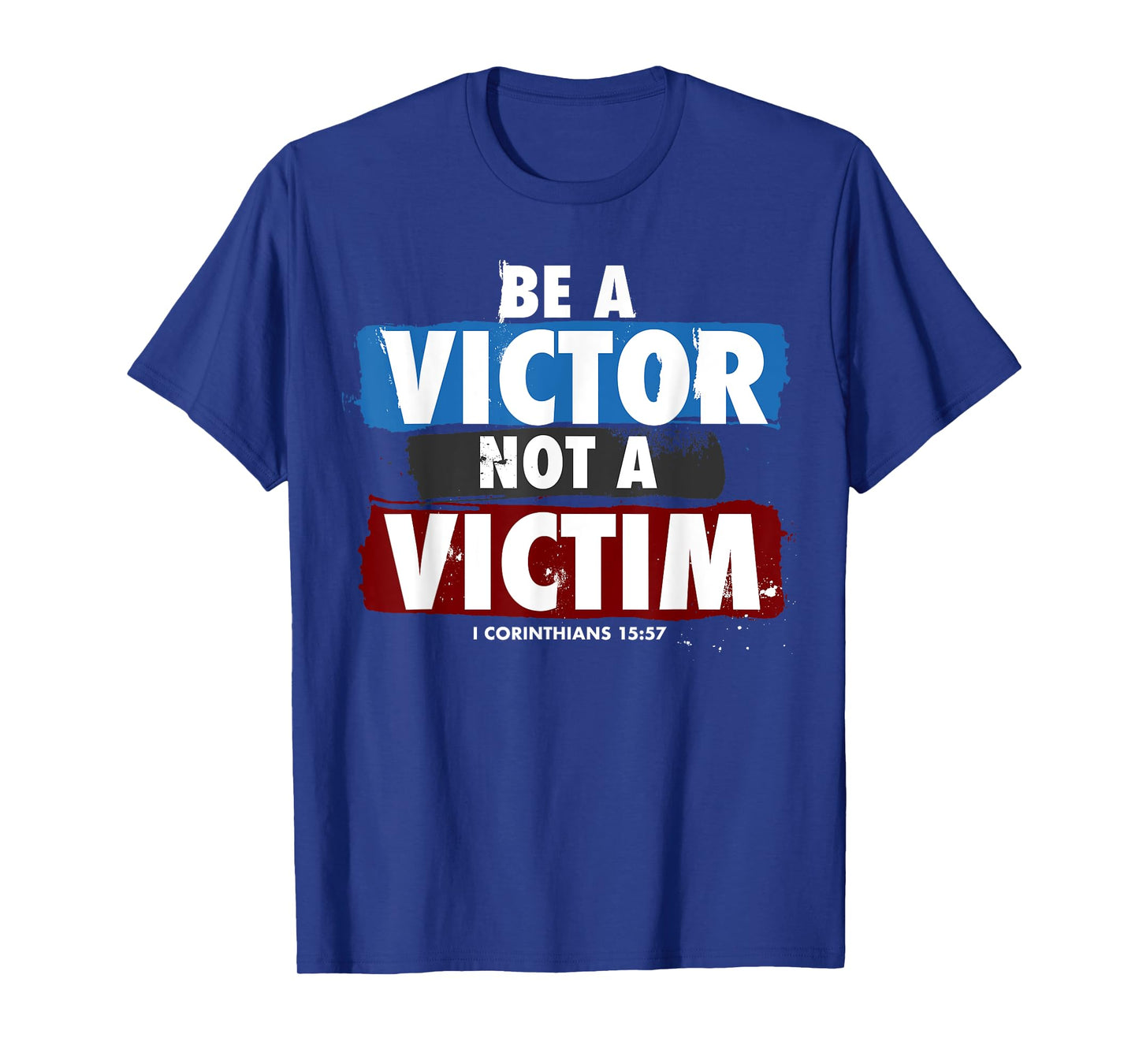 Be a Victor Not a Victim for Christian 1 Cor 15:57 Believer T-Shirt