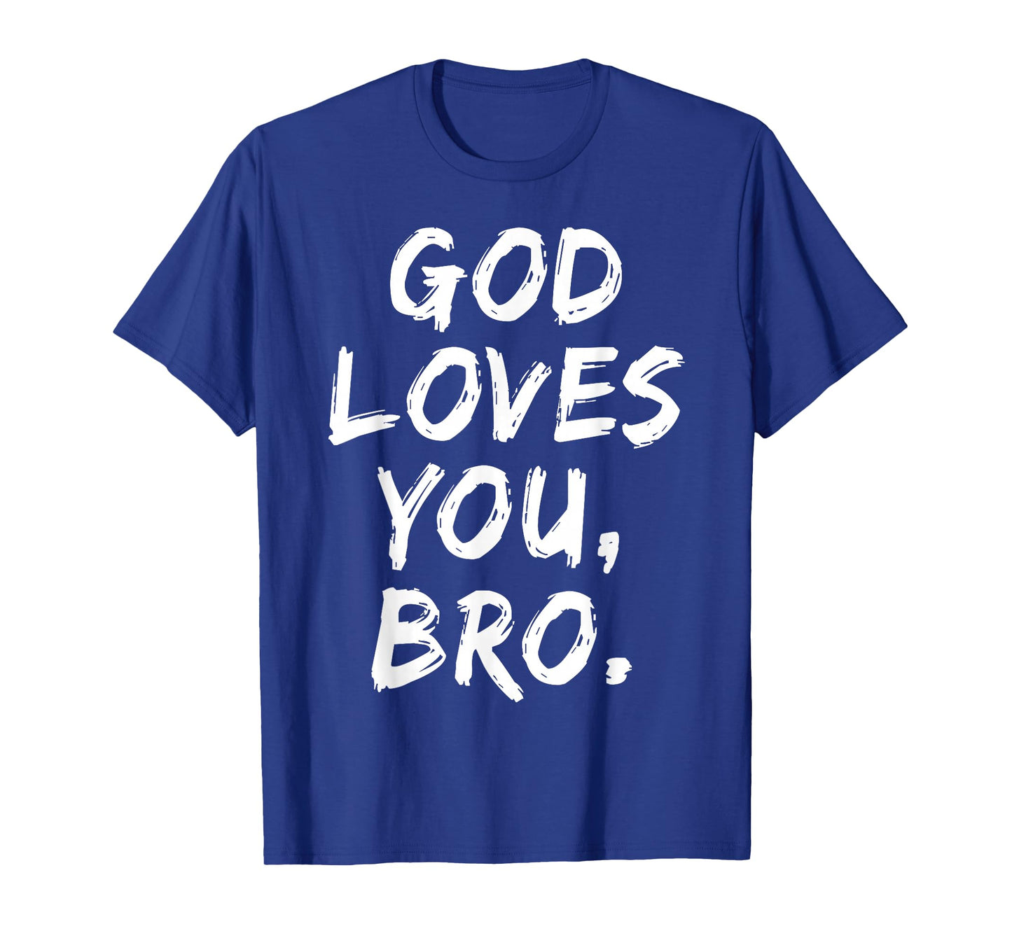 God Loves You Bro Christian Believer Faith Religious Church T-Shirt