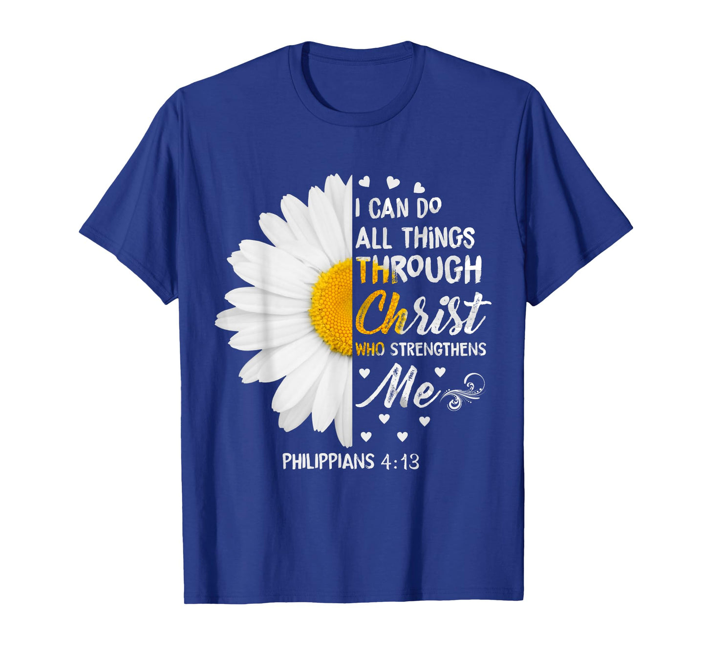I Can Do All Things Through Christ - Daisy Flower Religious T-Shirt