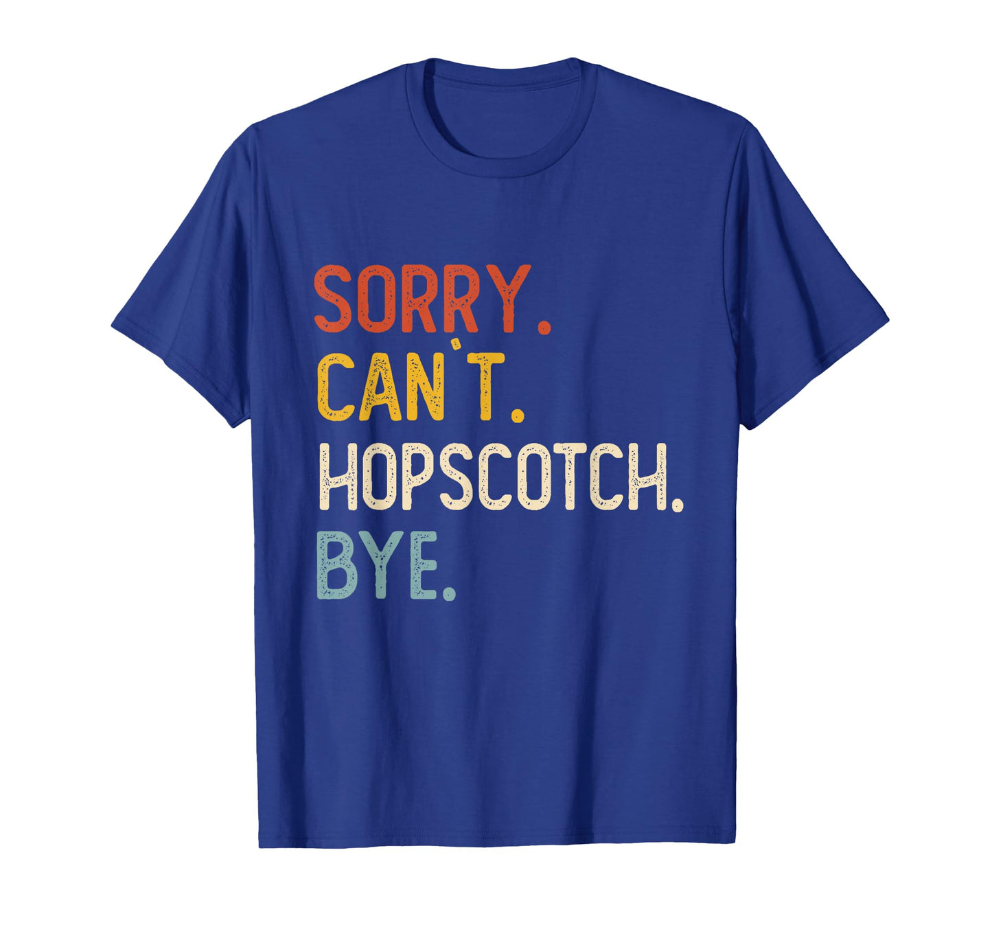 Sorry Can't Hopscotch Bye Shirts Funny Hopscotch Lovers T-Shirt