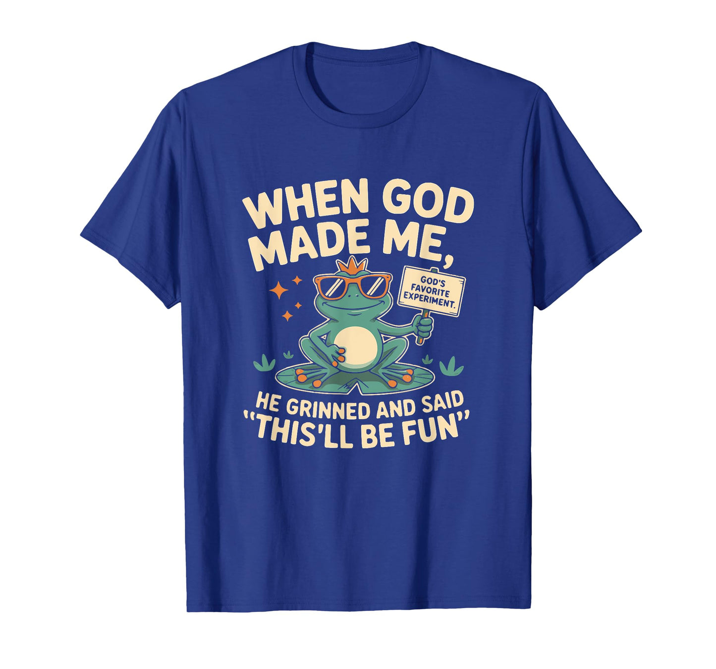 When God Made Me He Grinned and Said Funny Frog Mom Core T-Shirt
