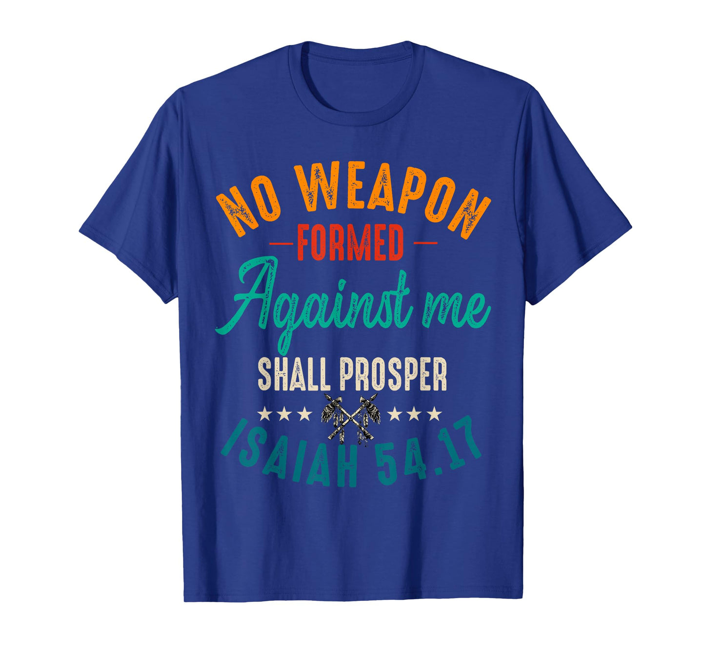 No Weapon Formed Against Me Shall Prosper Christian Believer T-Shirt